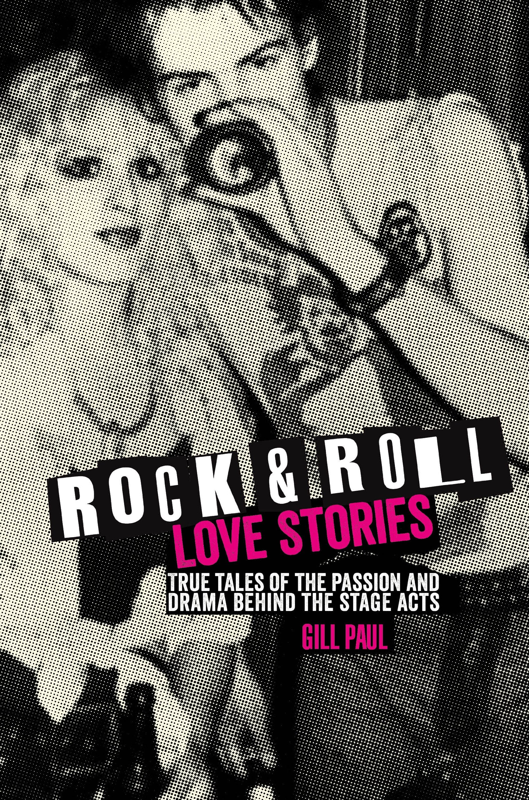 Rock 'n' Roll Love Stories: True Tales of the Passion and Drama: True tales of the passion and drama behind the stage acts Pop culture Books