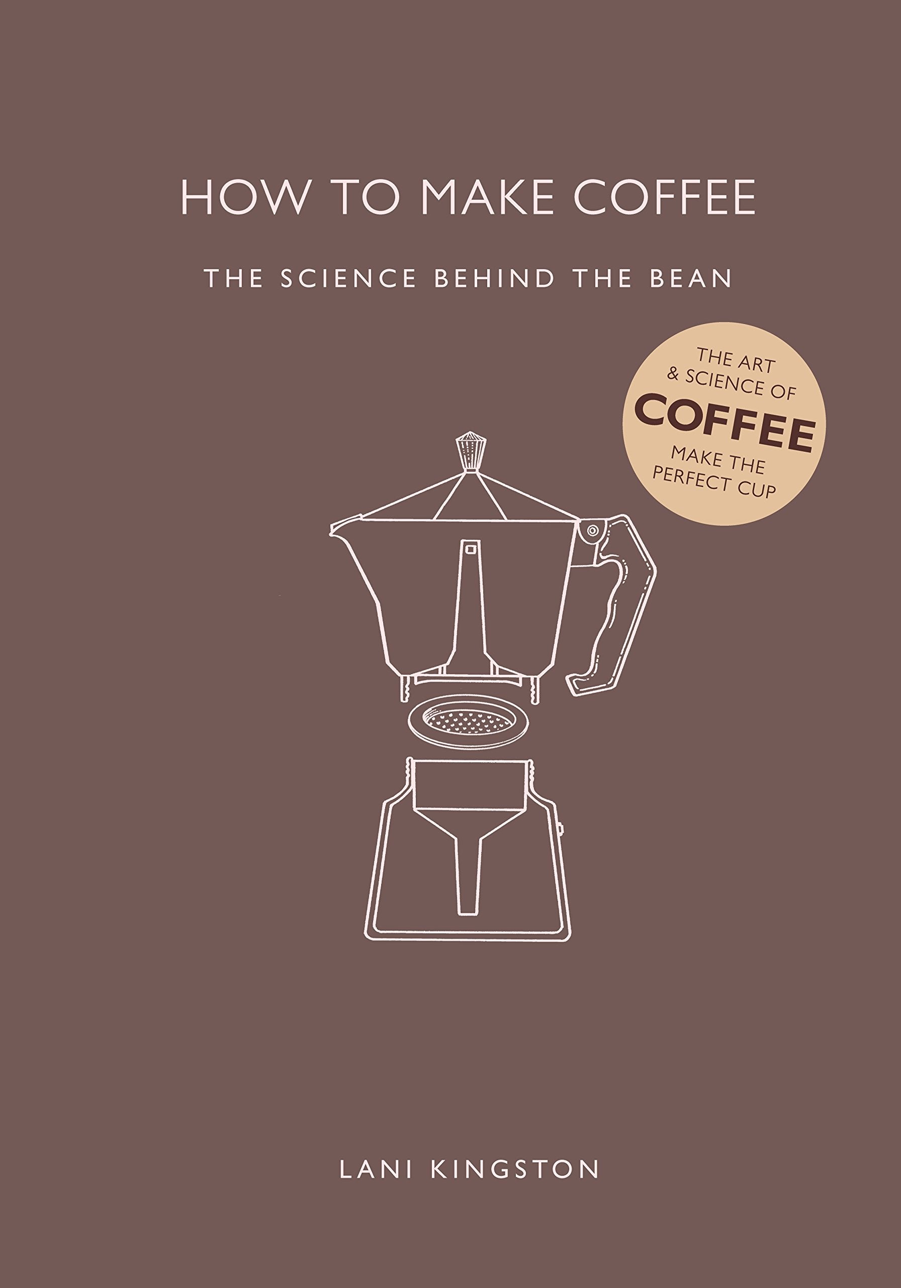 How to Make Coffee: The Science Behind the Bean Leisure, Home & Garden