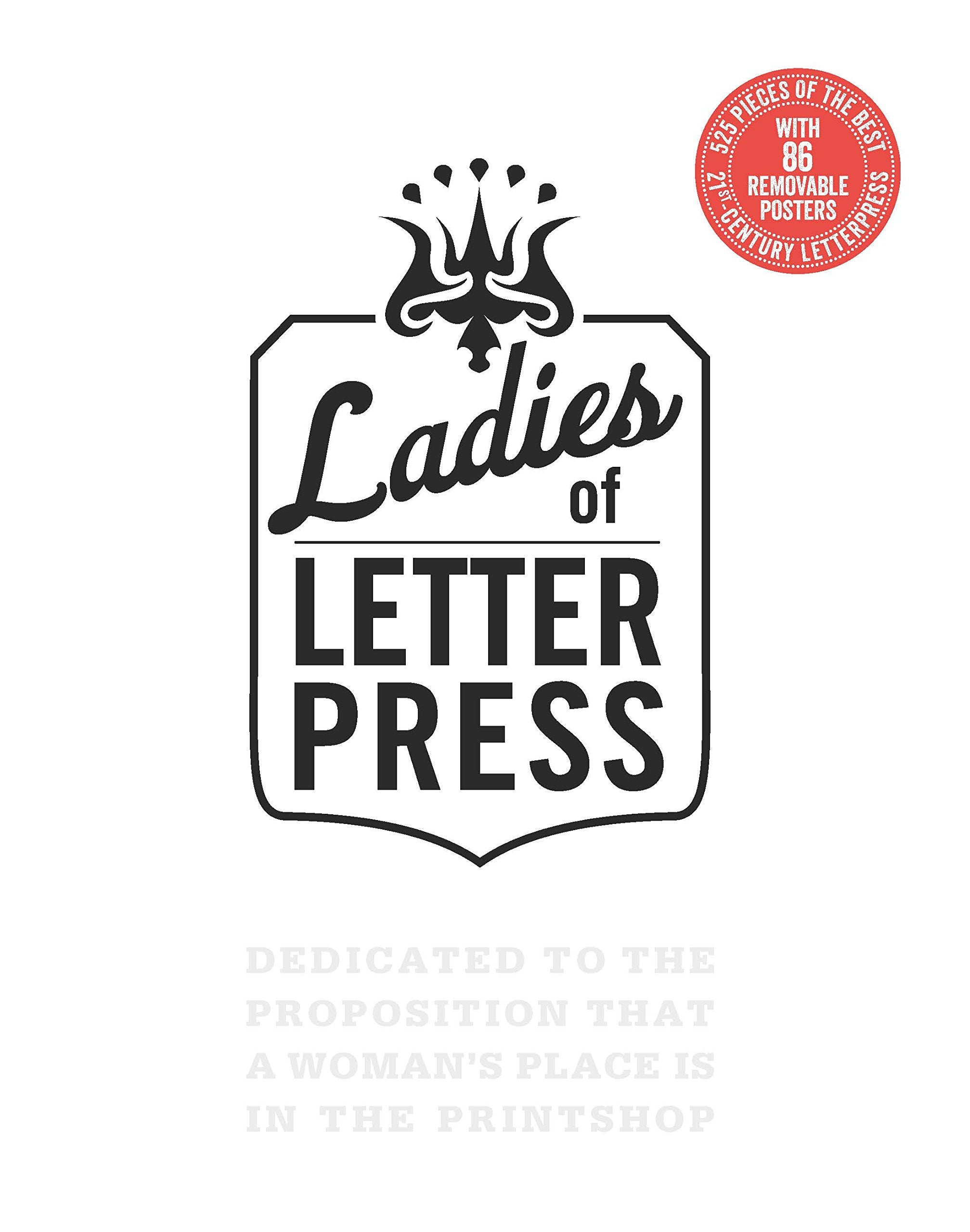 Ladies of Letterpress: Dedicated to the Proposition That a Woman's Place is in the Printshop Architecture