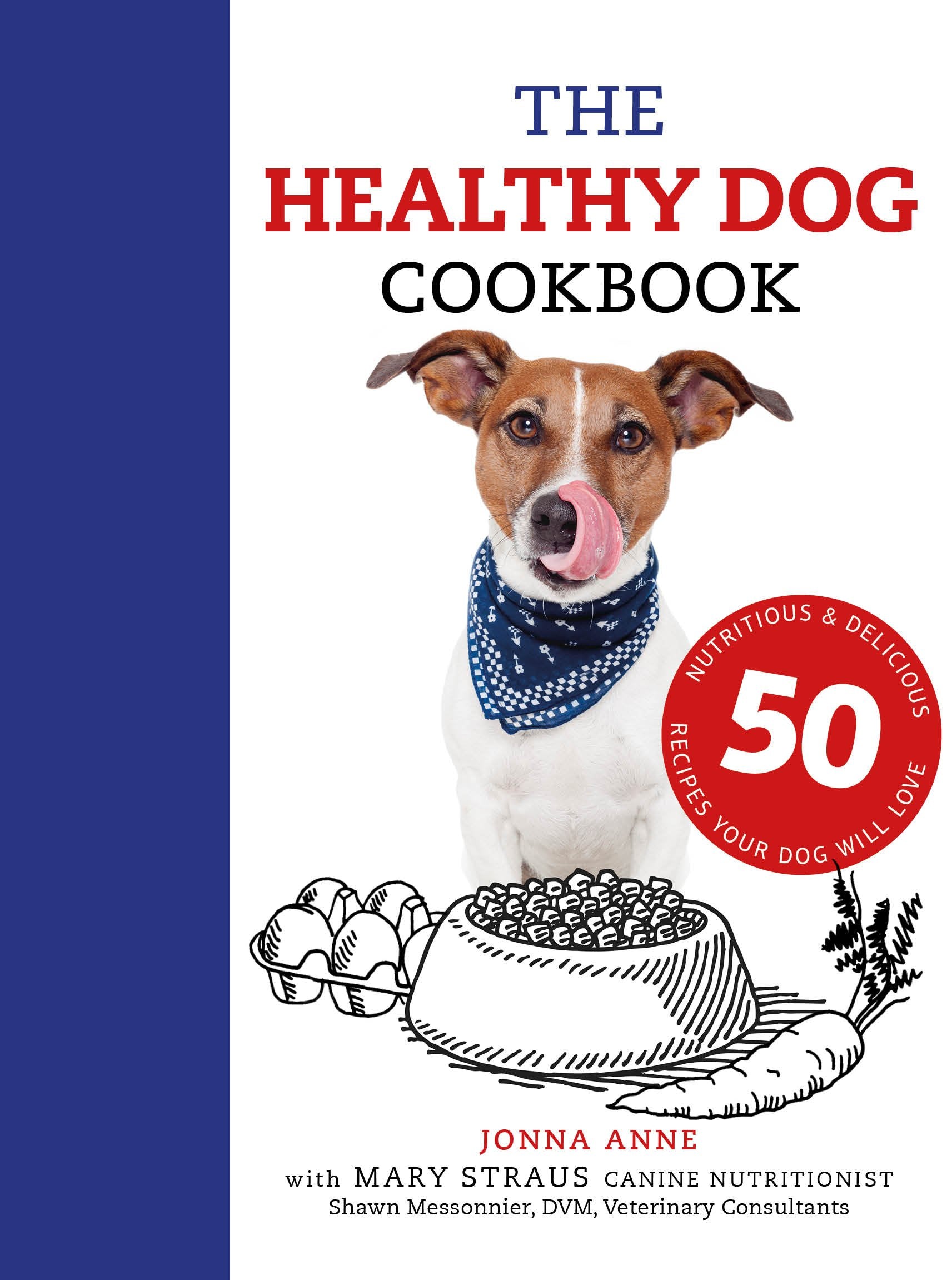 Healthy Dog Cookbook: 50 Recipes Your Dog Will Love Pets