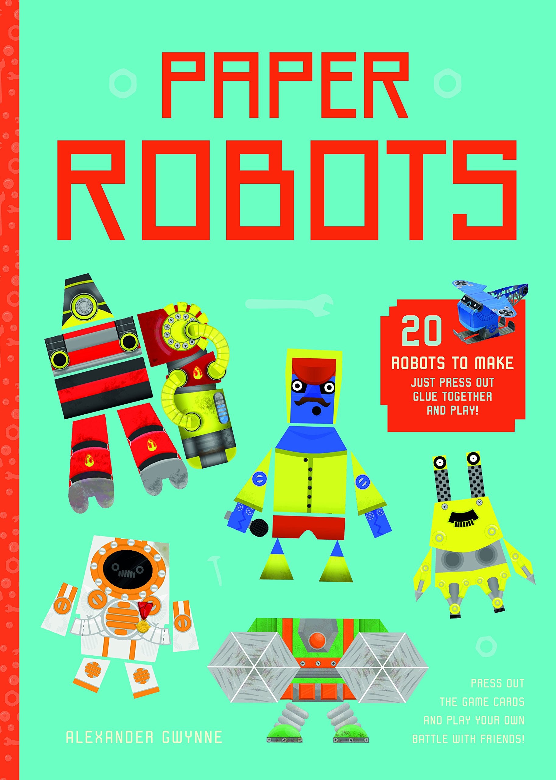 Paper Robots: 20 Robots to Make, Just Press Out, Glue Together and Play Film, Art & Culture