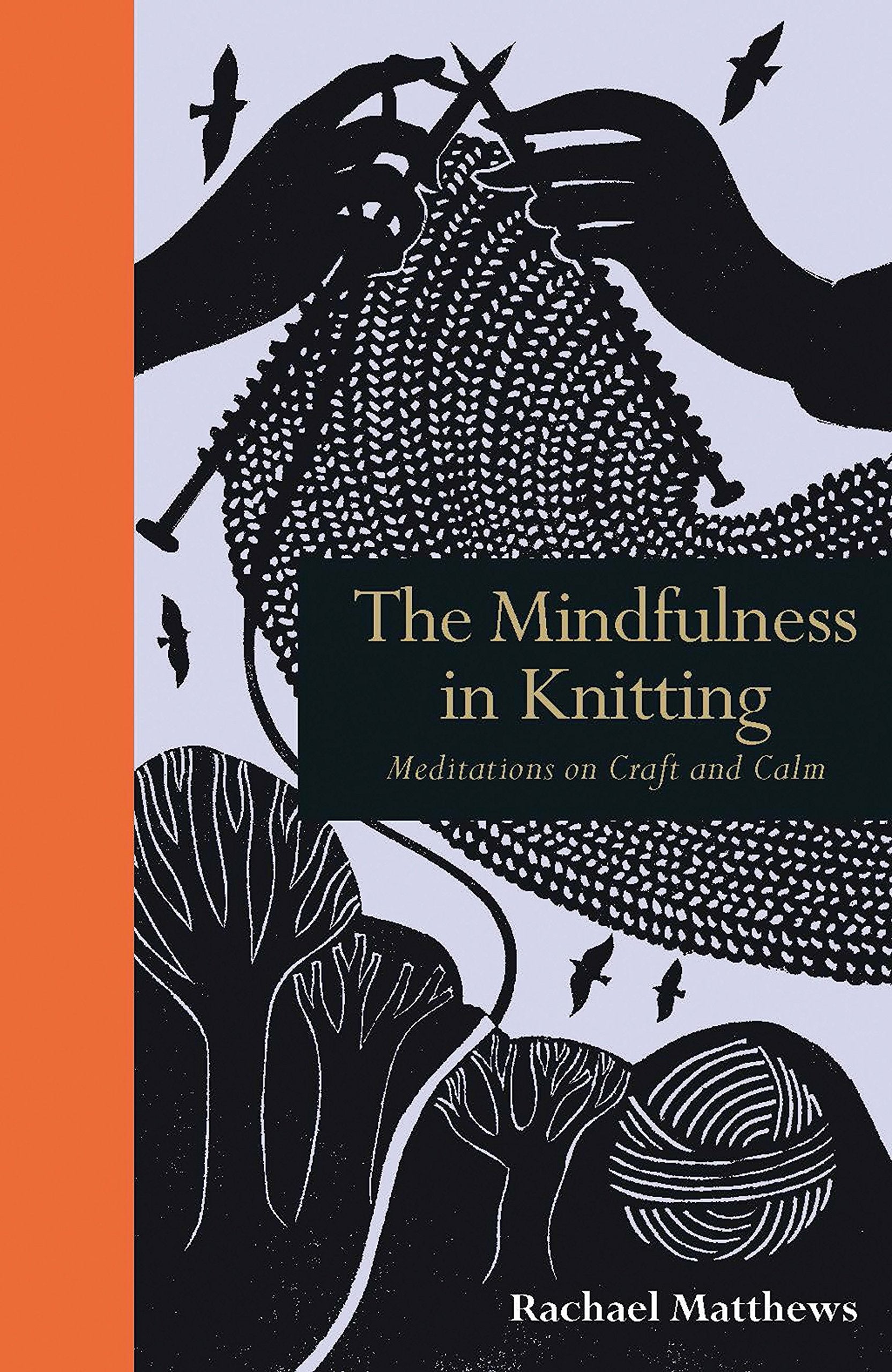 The Mindfulness in Knitting: Meditations on Craft and Calm Hobbies & Crafts