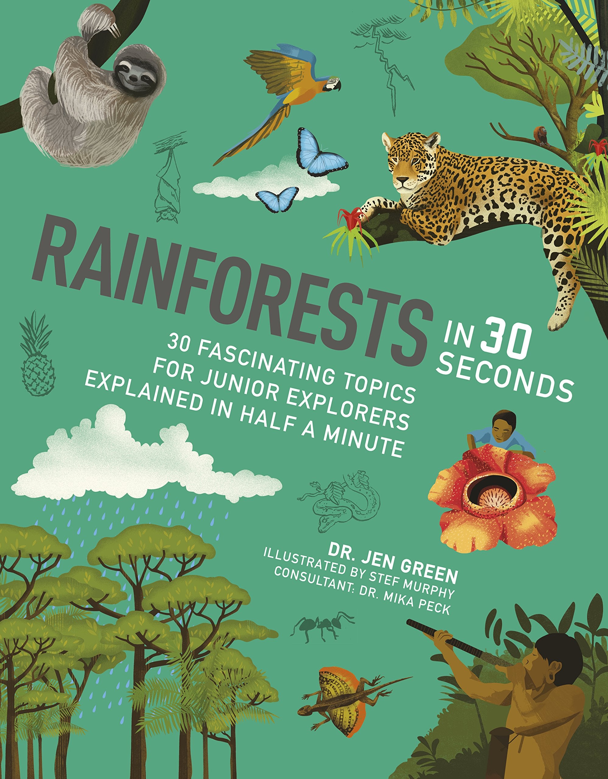 Rainforests in 30 Seconds: 30 fascinating topics for rainforest fanatics explained in half a minute (Kids 30 Second) book