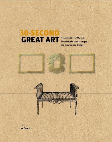 30-Second Great Art: From Masaccio to Matisse, 50 artworks that changed the way we see things Film, Art & Culture