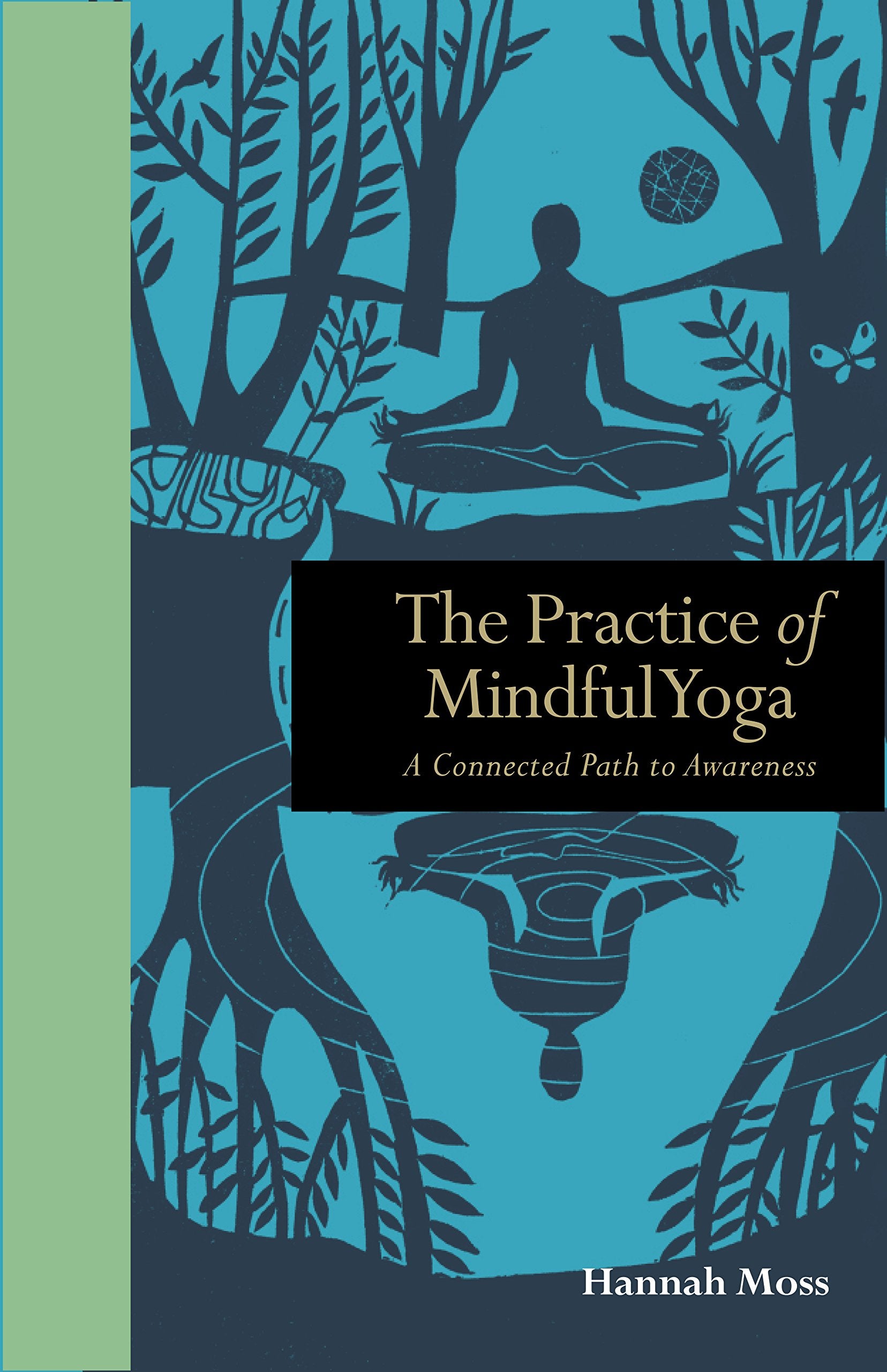 The Practice of Mindful Yoga: A Connected Path to Awareness (Mindfulness series) Philosophy