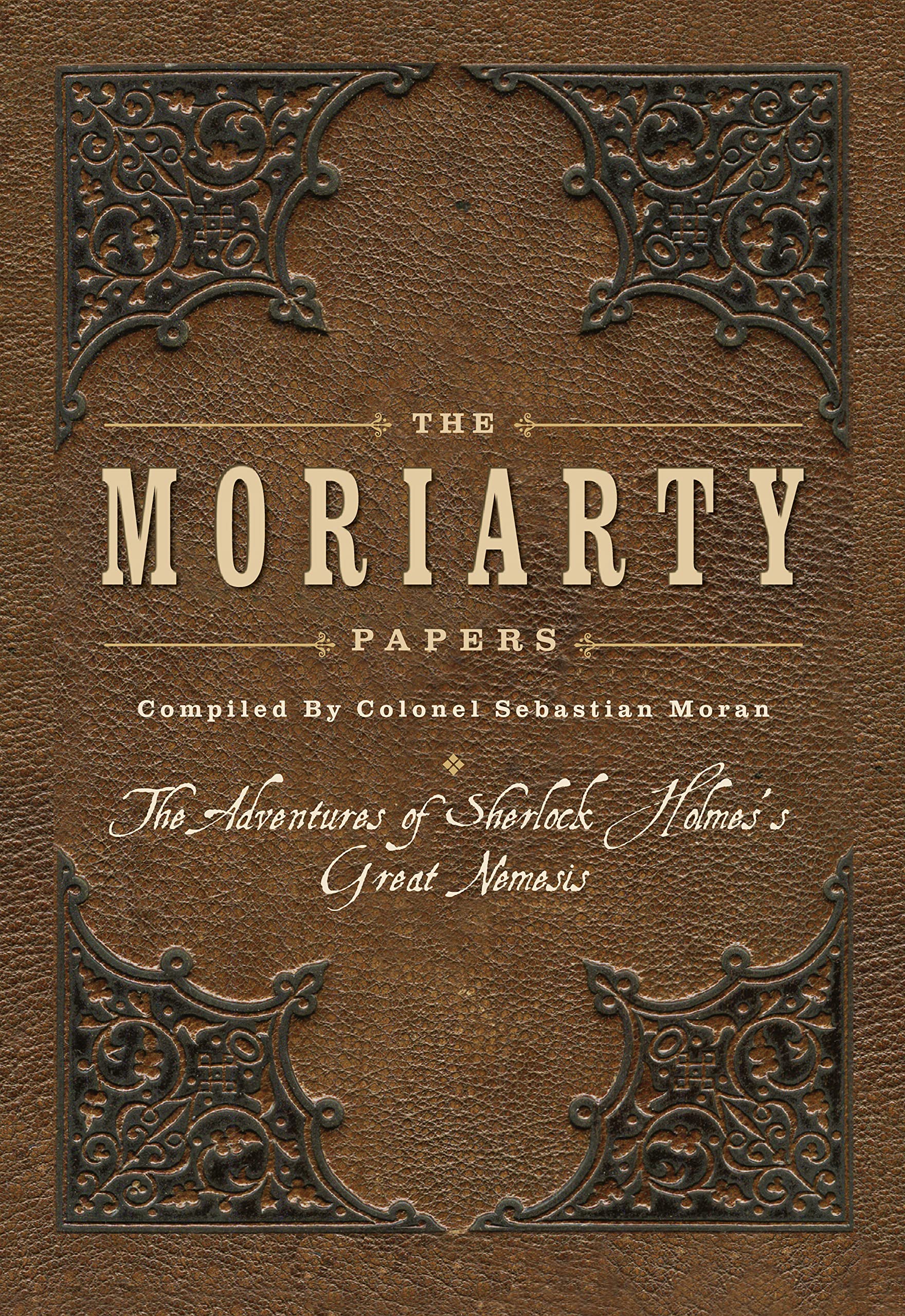 The Moriarty Papers: The Adventures of Sherlock Holmes's Great Nemesis Contemporary literature
