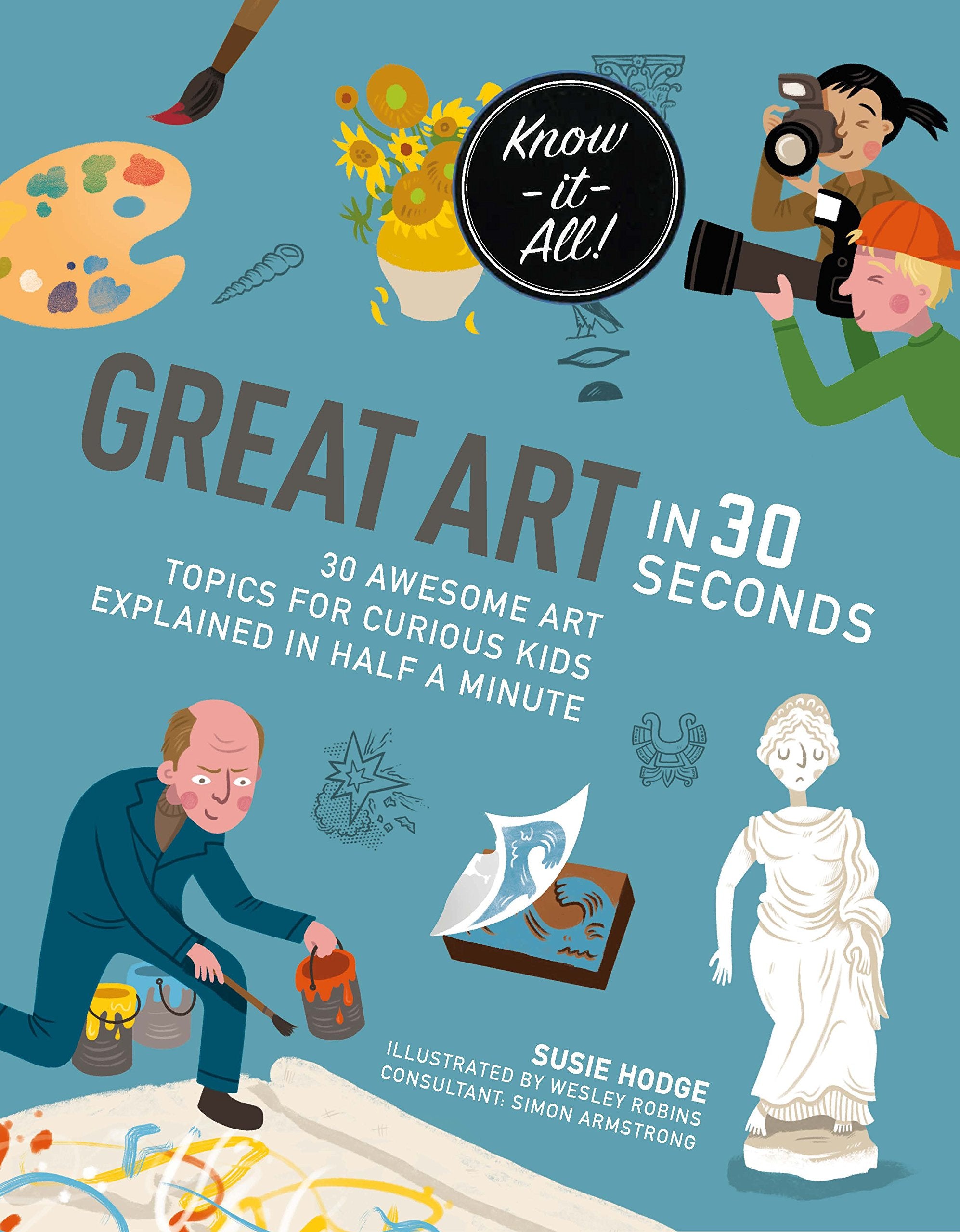 Great Art in 30 Seconds: 30 awesome art topics for curious kids (Kids 30 Second) Non-fiction