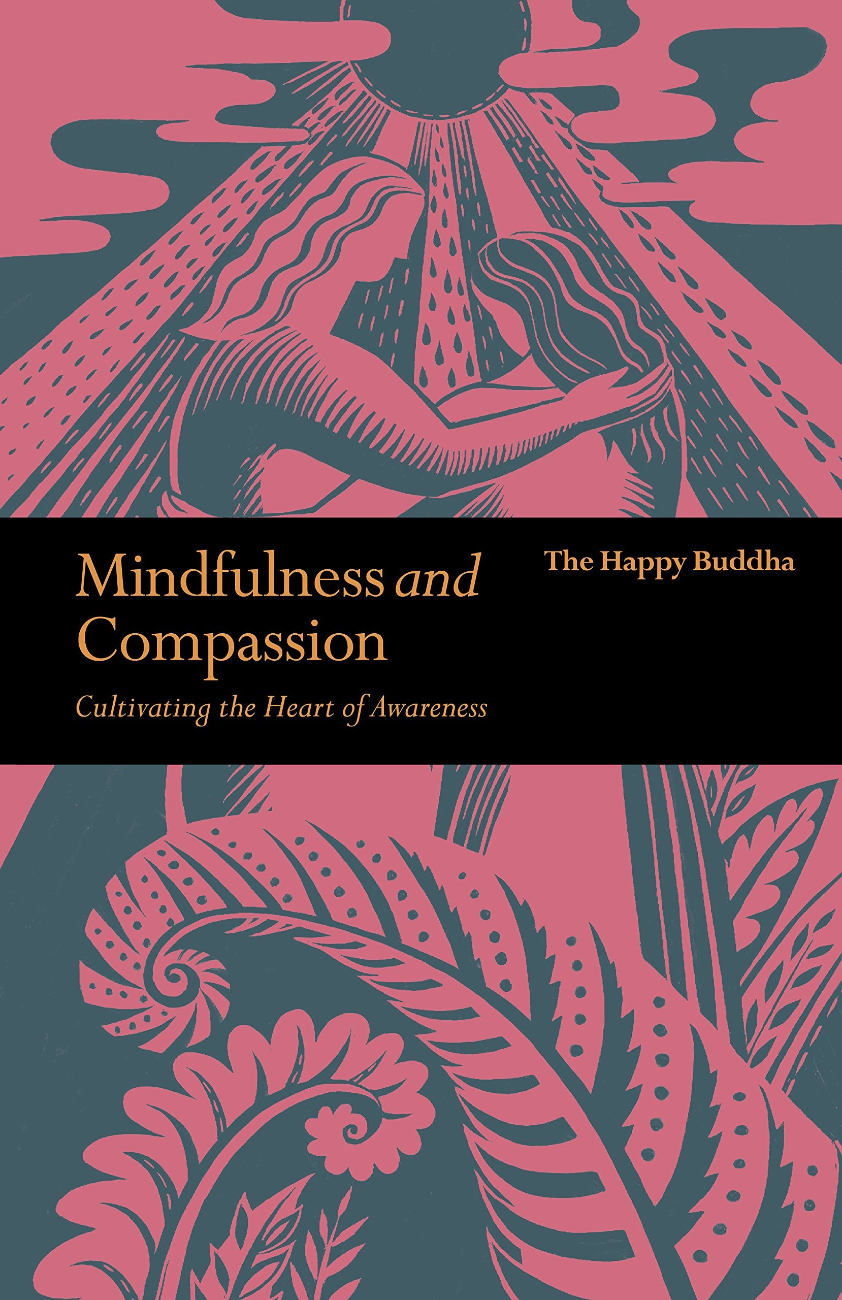 Mindfulness and Compassion: Embracing Life with Loving-Kindness: Cultivating the heart of awareness (Mindfulness series) Business, Finance & Career