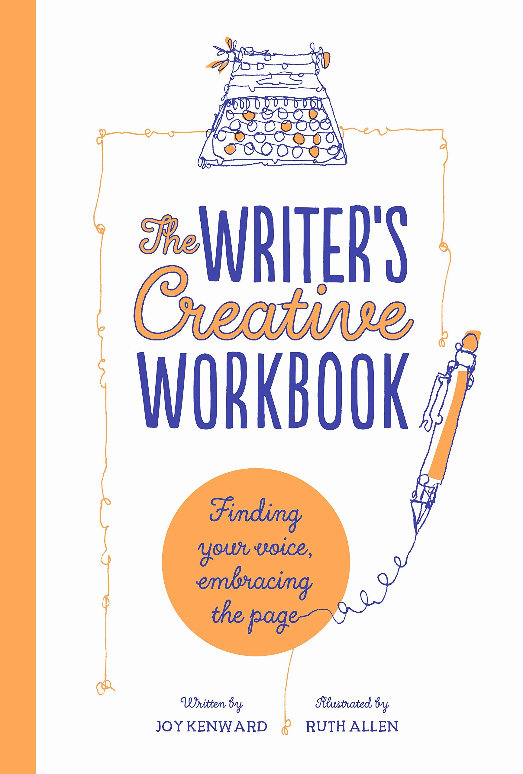 The Writer's Creative Workbook: Finding Your Voice, Embracing the Page Media & Communication