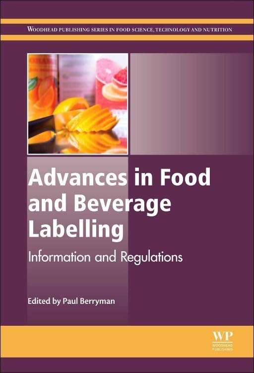 Advances in Food and Beverage Labelling: Information and Regulations (Woodhead Publishing Series in Food Science, Technology and Nutrition) Business, Finance & Career