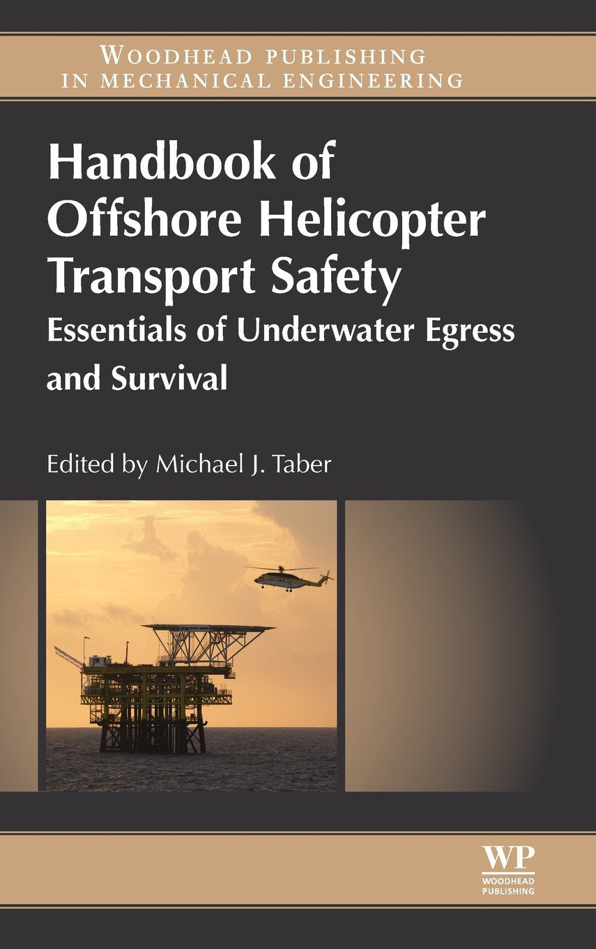 Handbook of Offshore Helicopter Transport Safety: Essentials of Underwater Egress and Survival Business, Finance & Career