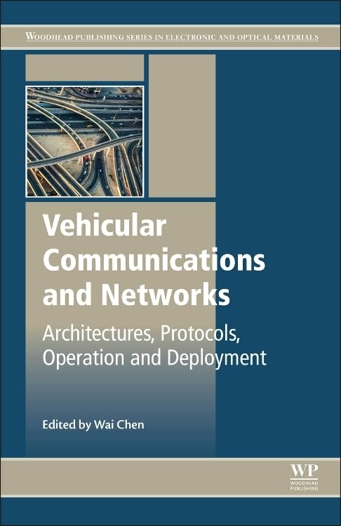 Vehicular Communications and Networks: Architectures, Protocols, Operation and Deployment (Woodhead Publishing Series in Electronic and Optical Materials) Computer Science