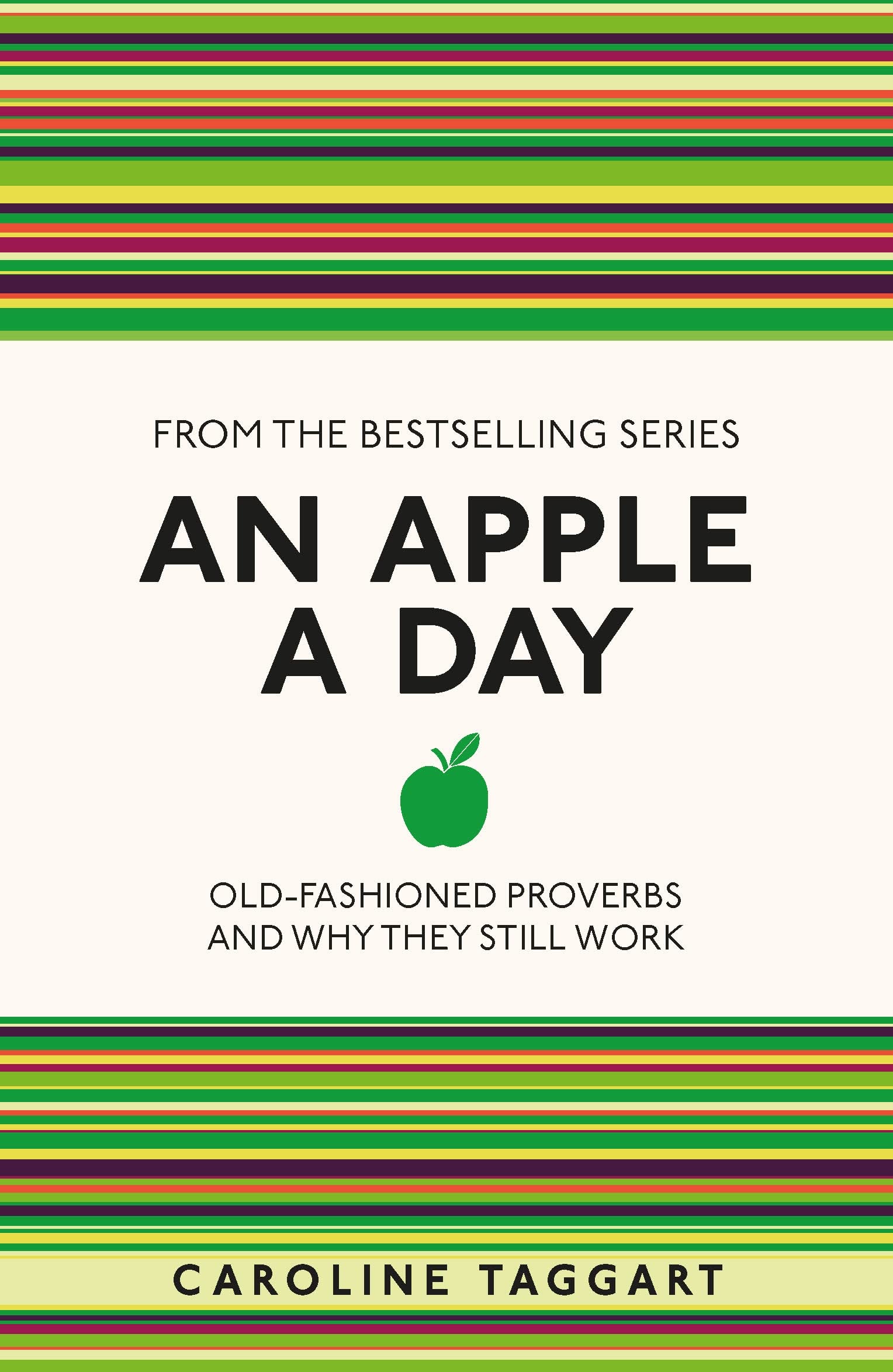 An Apple A Day: Old-Fashioned Proverbs and Why They Still Work (I Used to Know That ...) Social Sciences