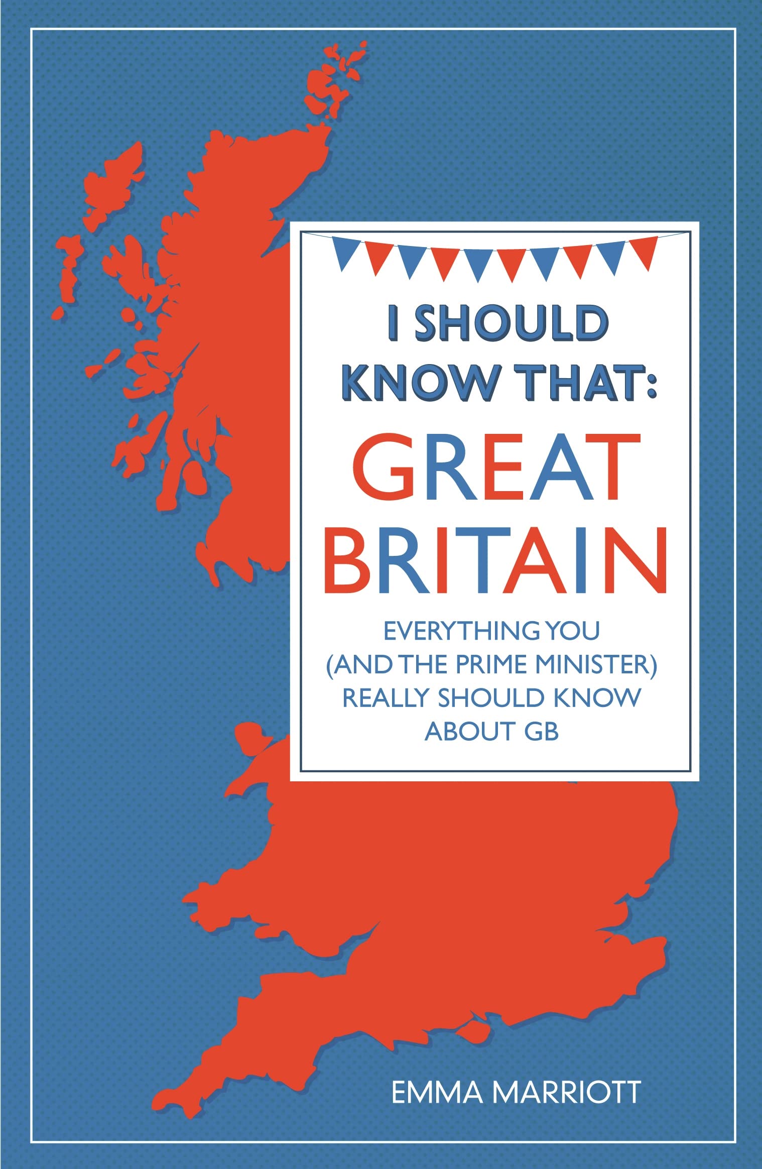 I Should Know That: Great Britain: Everything You (and the Prime Minister) Really Should Know about GB book