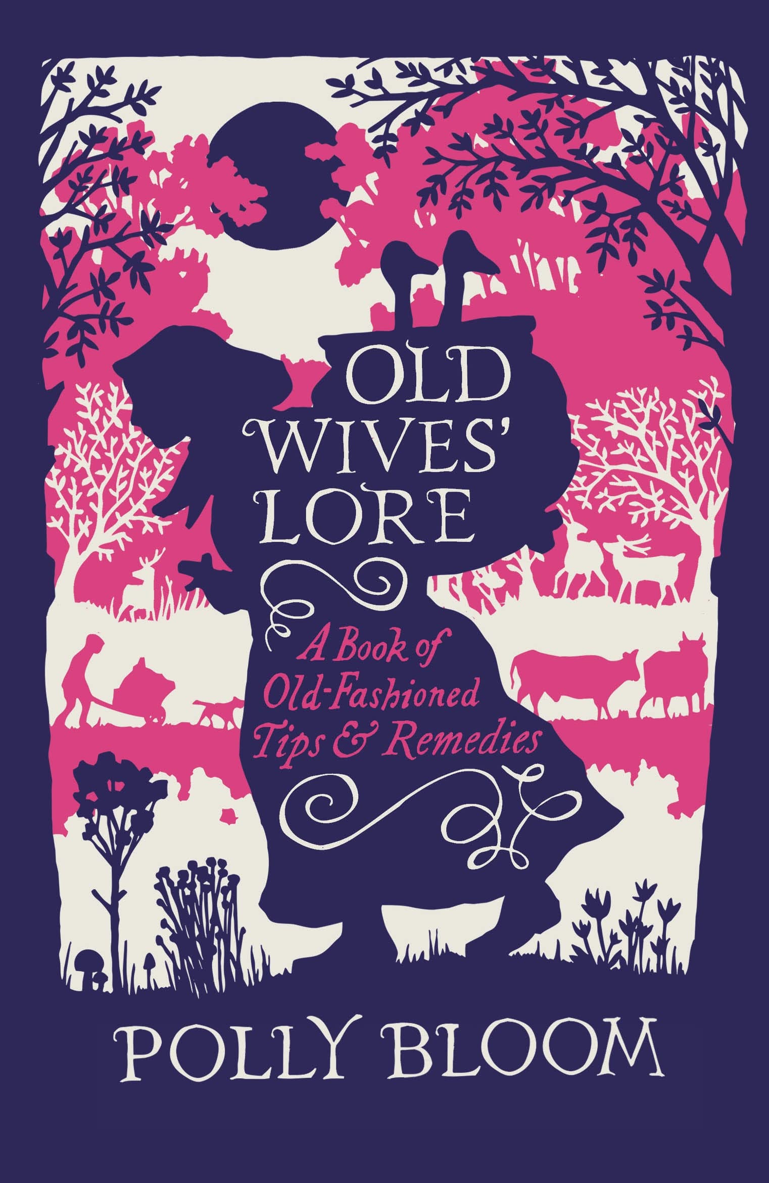 Old Wives' Lore: A Book of Old-Fashioned Tips & Remedies: A Book of Old-Fashioned Tips and Remedies Medicine
