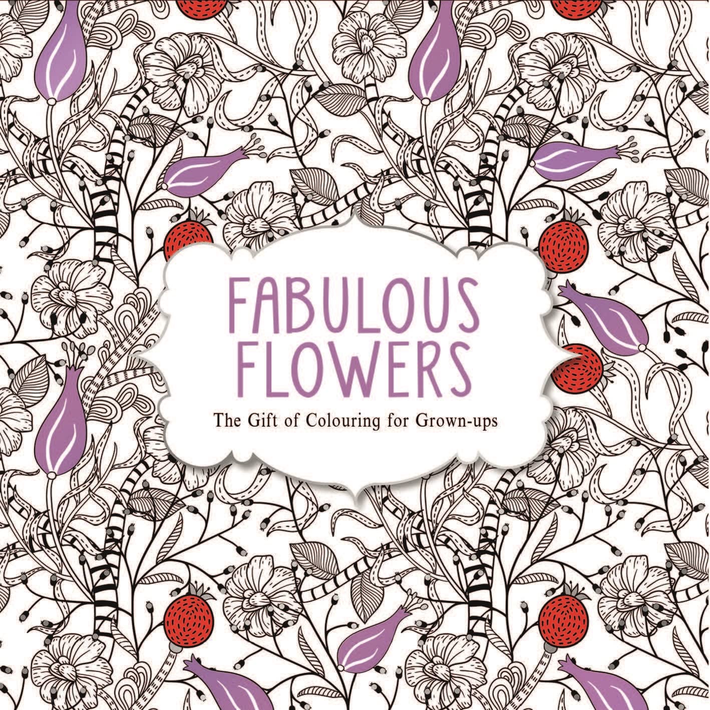 Fabulous Flowers: The Gift of Colouring for Grown-ups Hobbies & Crafts
