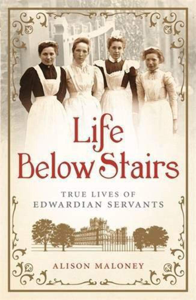 Life Below Stairs: True Lives of Edwardian Servants Social Sciences