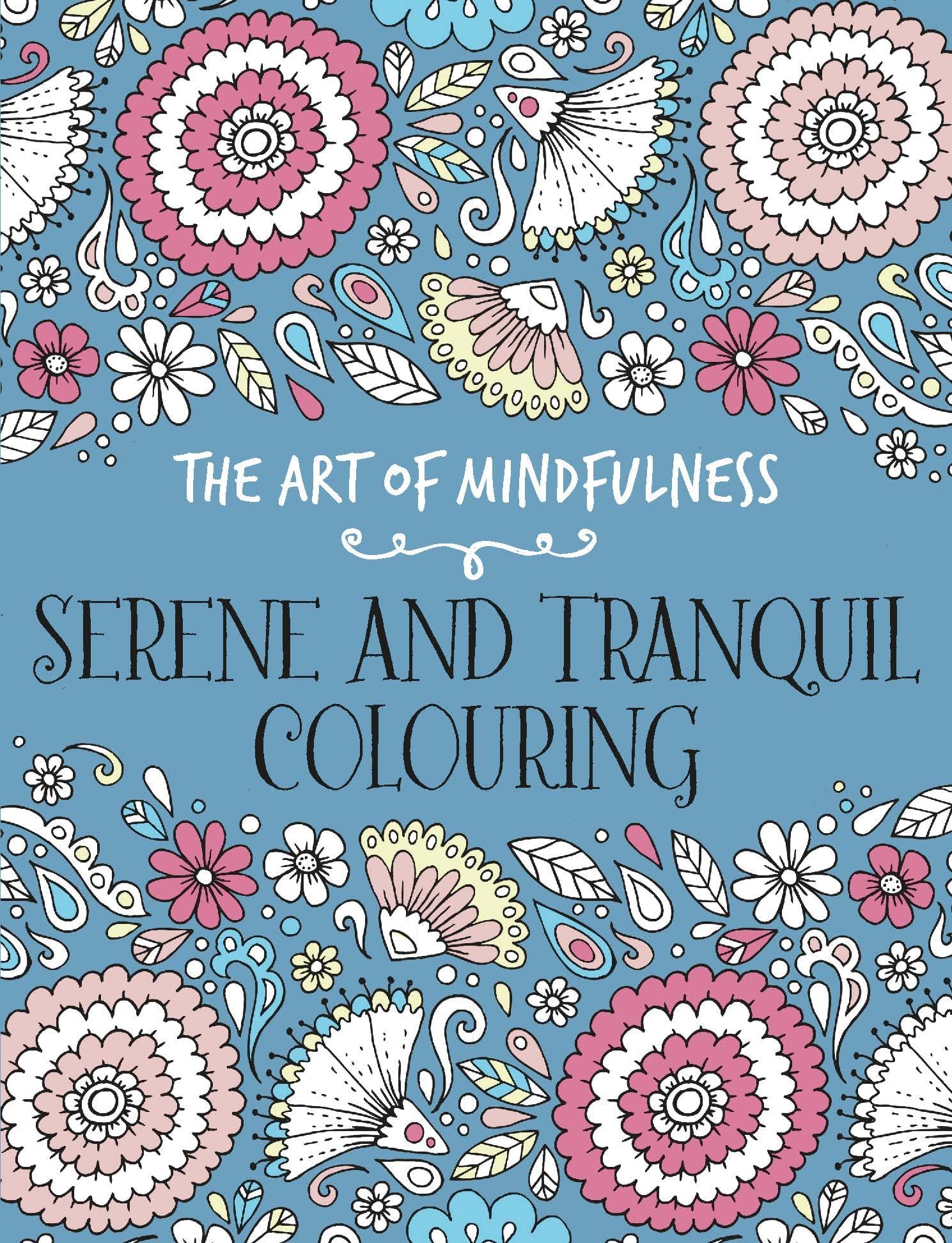 The Art of Mindfulness: Serene and Tranquil Colouring Medicine