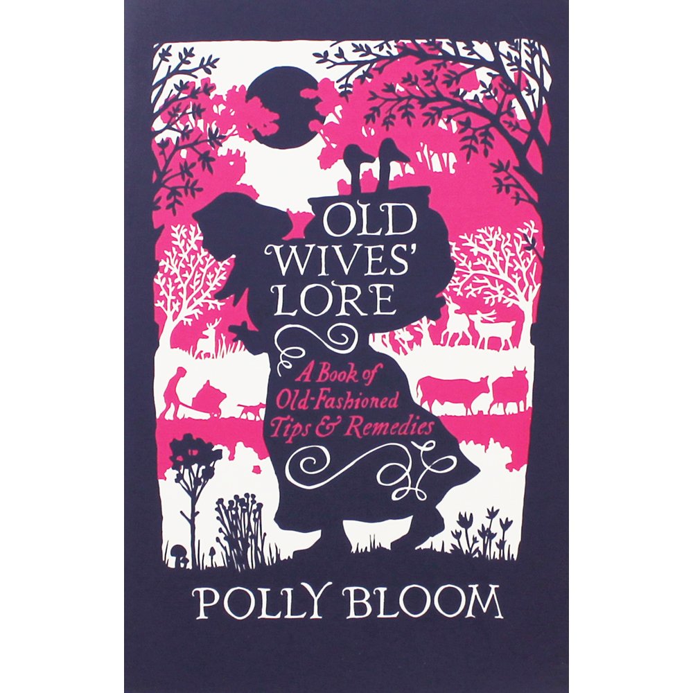 Old Wives' Lore: A Book of Old-Fashioned Tips & Remedies Books