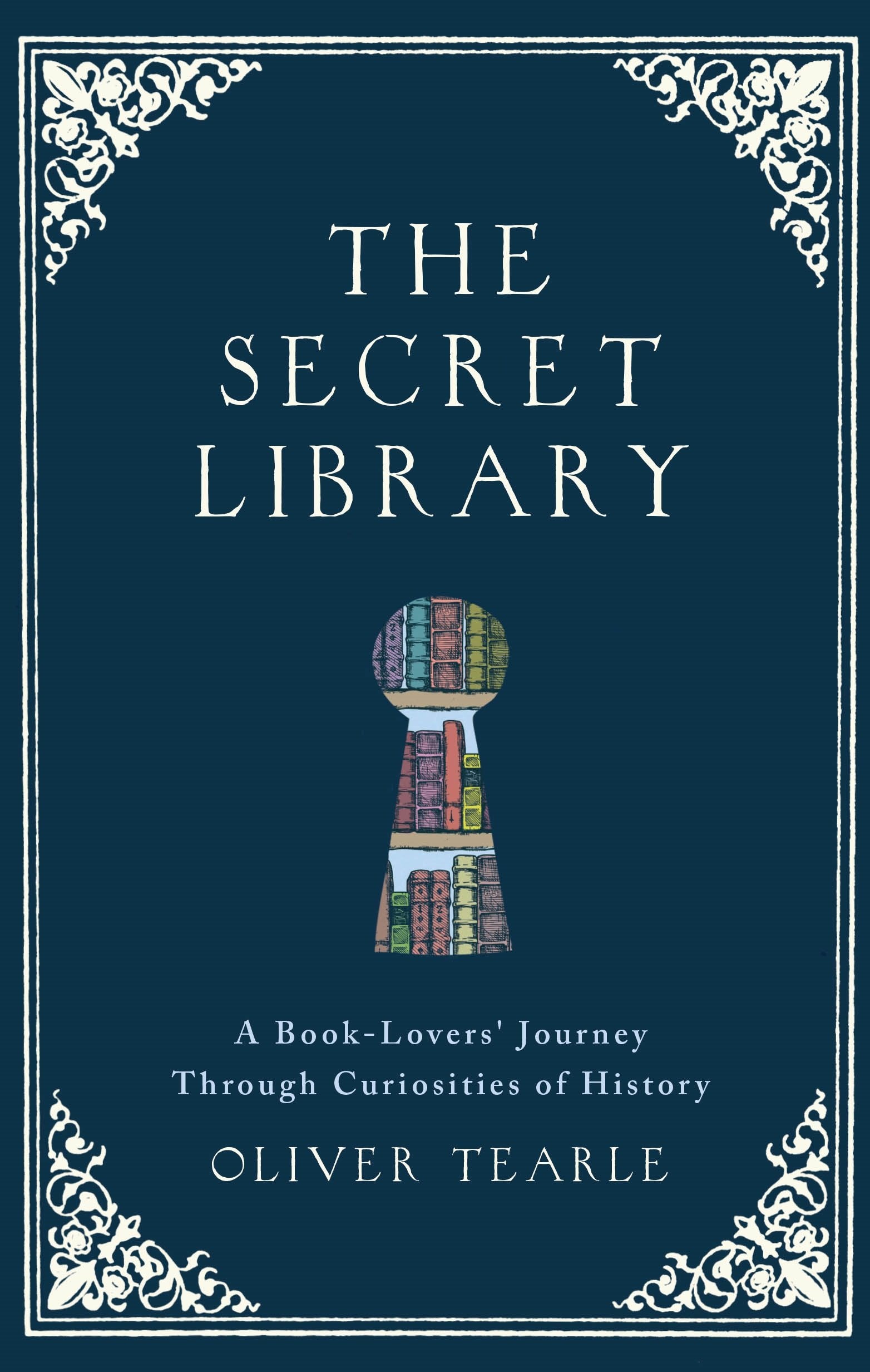 The Secret Library: A Book-lovers' Journey Through Curiosities of History Lifestyle