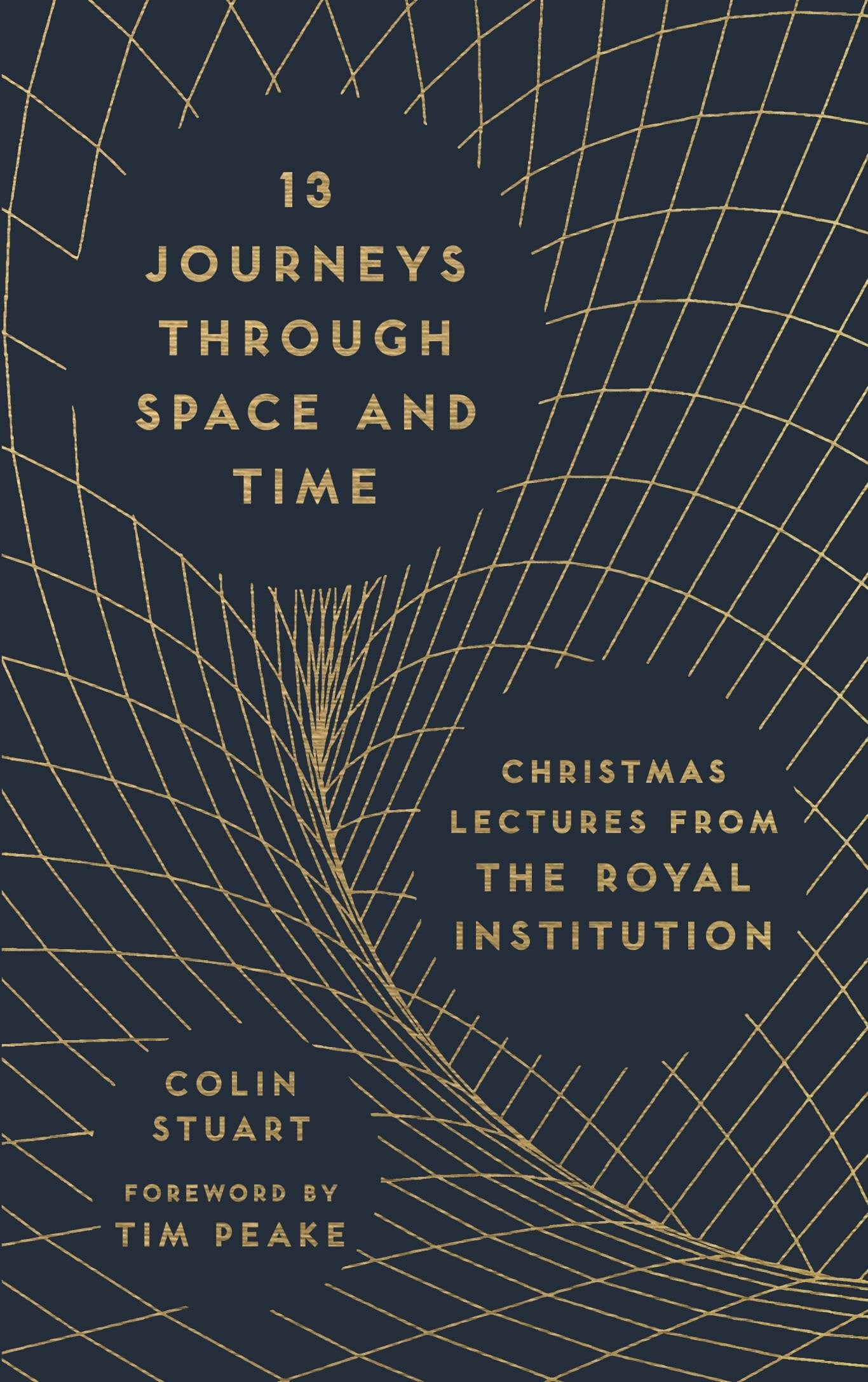 13 Journeys Through Space and Time: Christmas Lectures from the Royal Institution Business & Technology