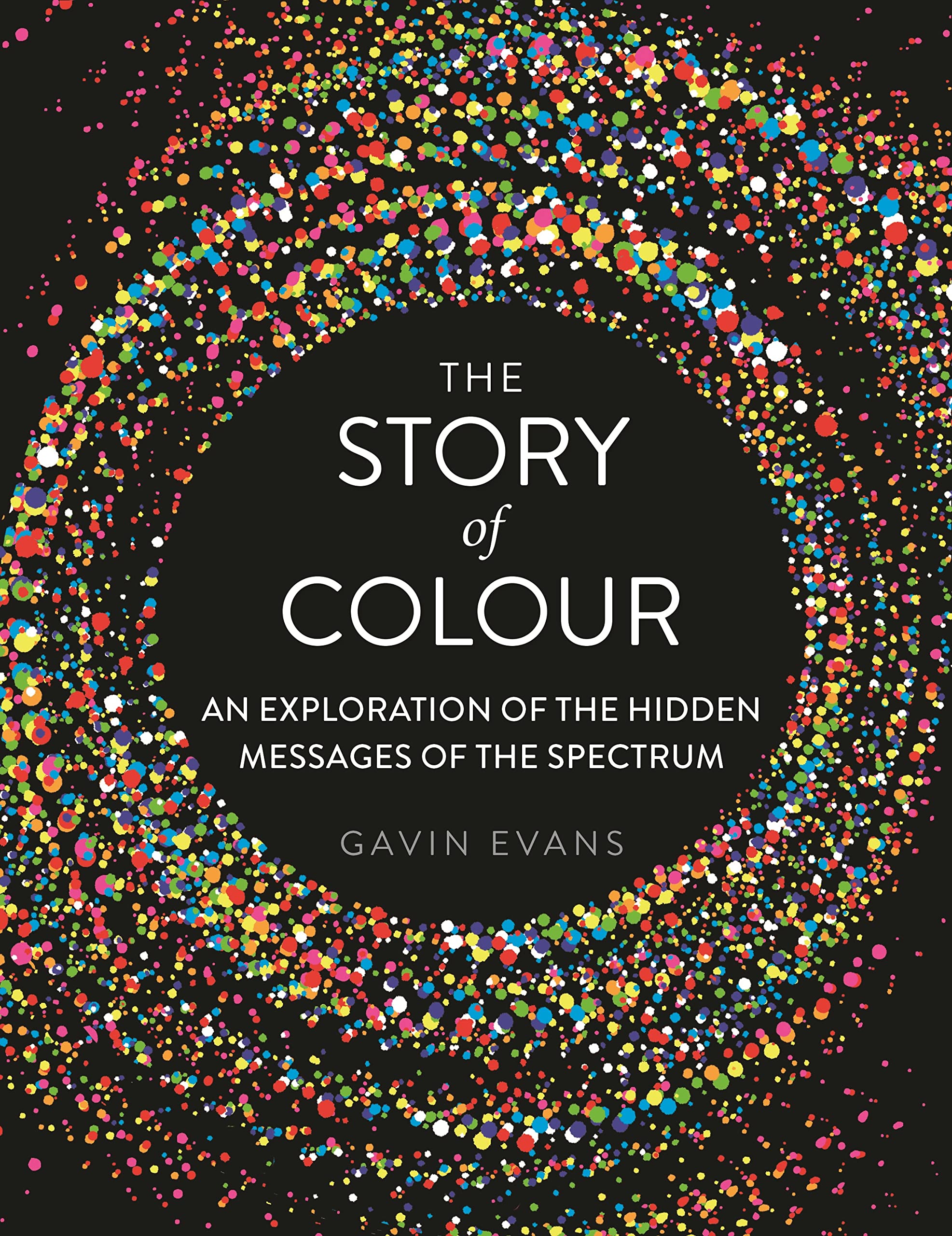 The Story of Colour: An Exploration of the Hidden Messages of the Spectrum Books