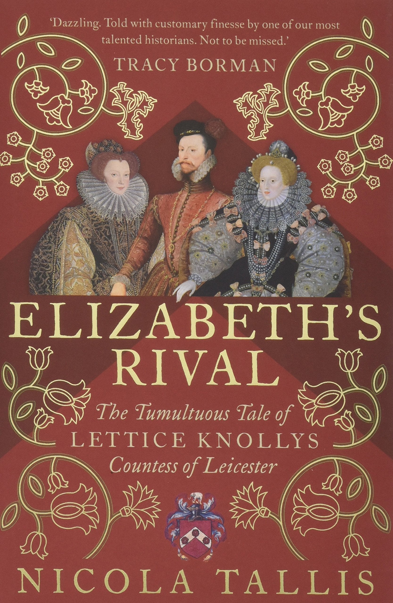 Elizabeth's Rival: The Tumultuous Tale of Lettice Knollys, Countess of Leicester Politics & Society