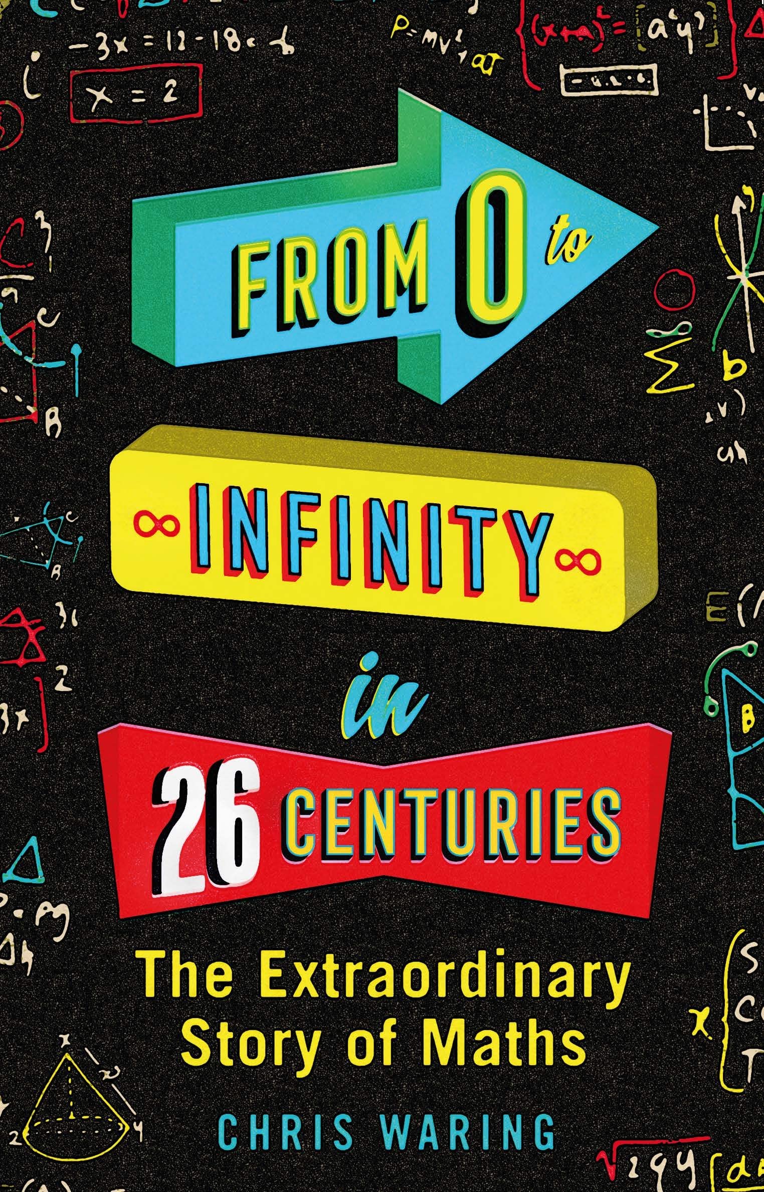 From 0 to Infinity in 26 Centuries: The Extraordinary Story of Maths Learning & Reference