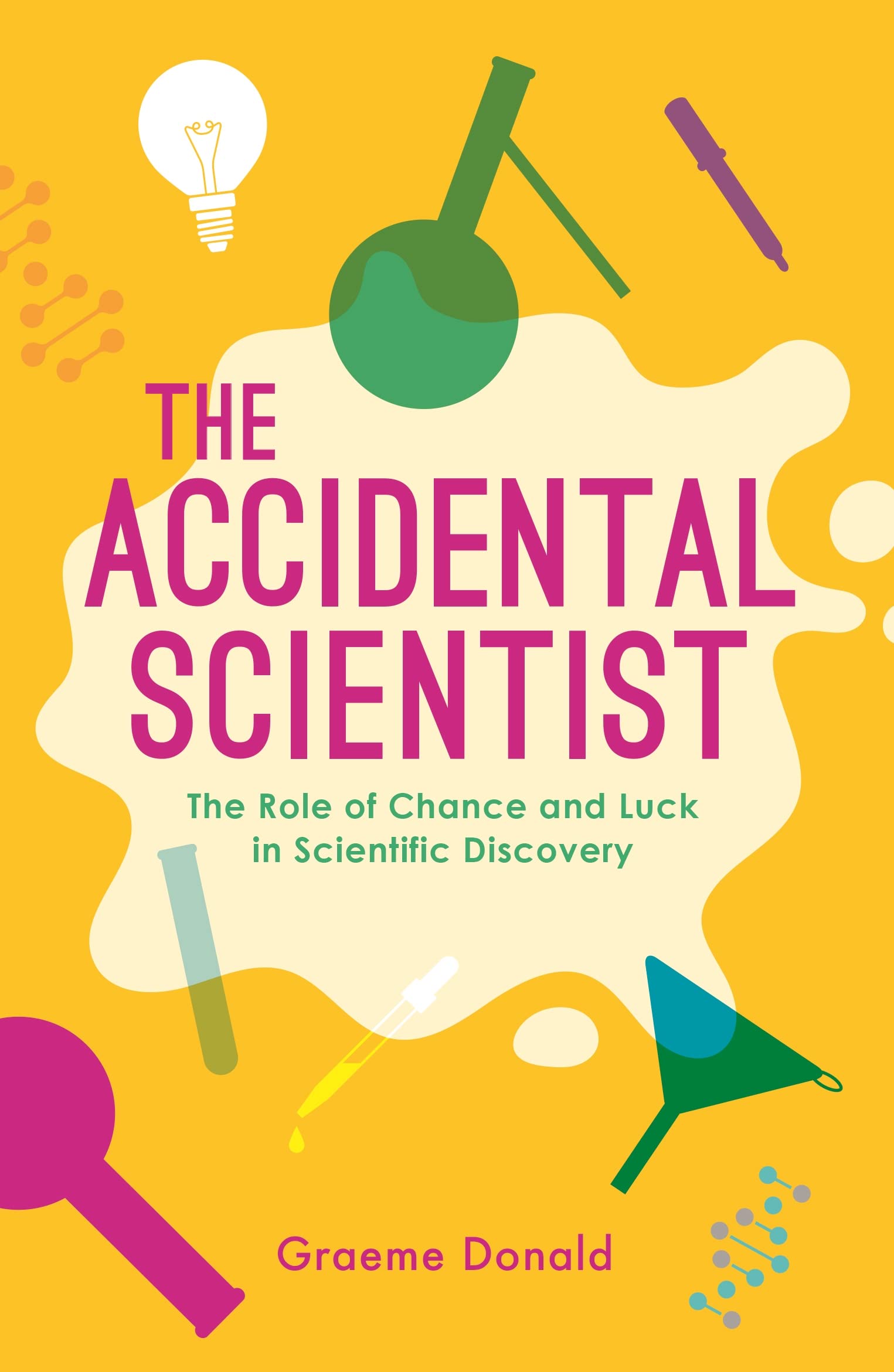 The Accidental Scientist: The Role of Chance and Luck in Scientific Discovery Business & Technology