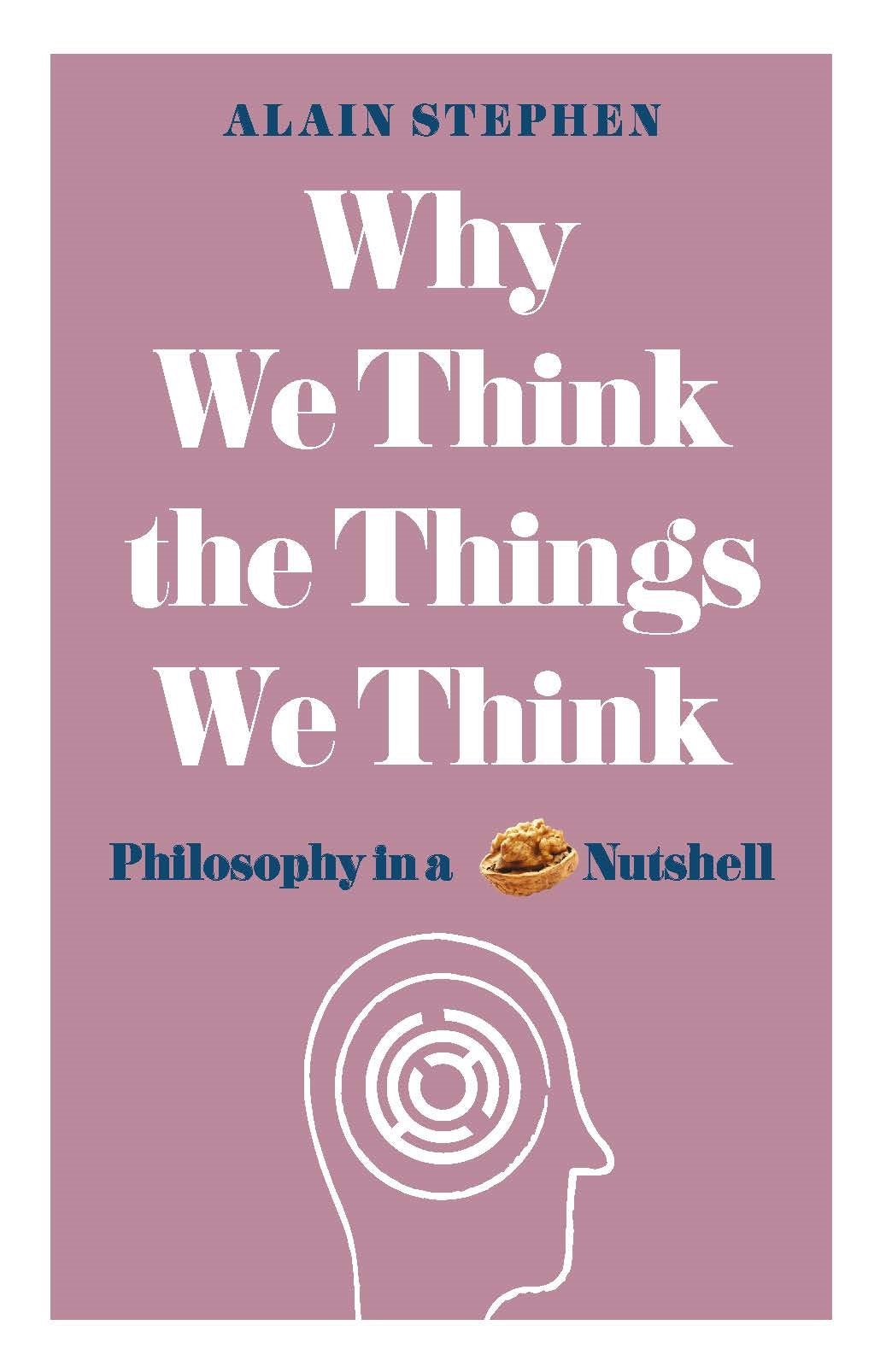 Why We Think the Things We Think Philosophy