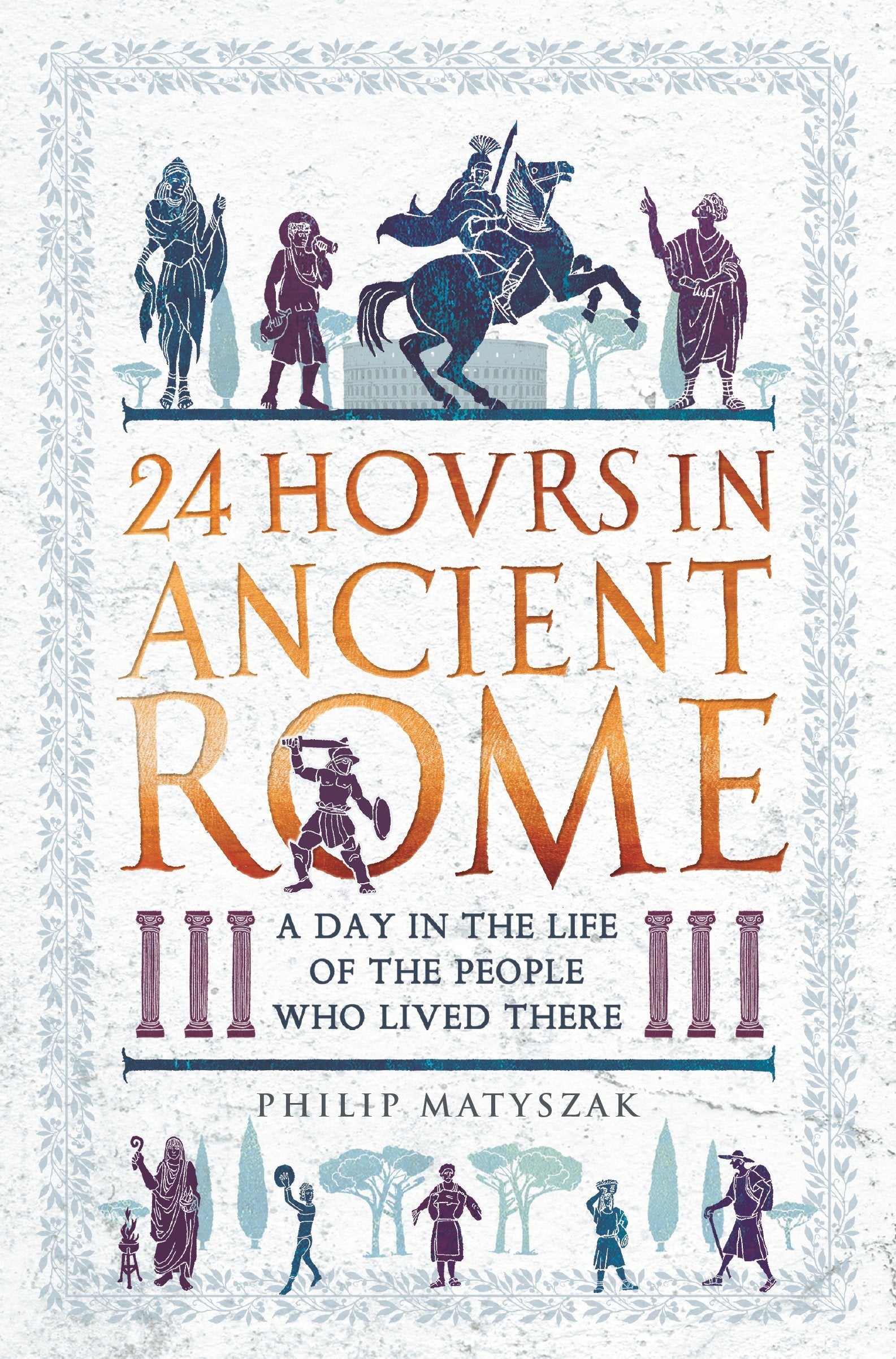 24 Hours in Ancient Rome: A Day in the Life of the People Who Lived There (24 Hours in Ancient History) Film, Art & Culture