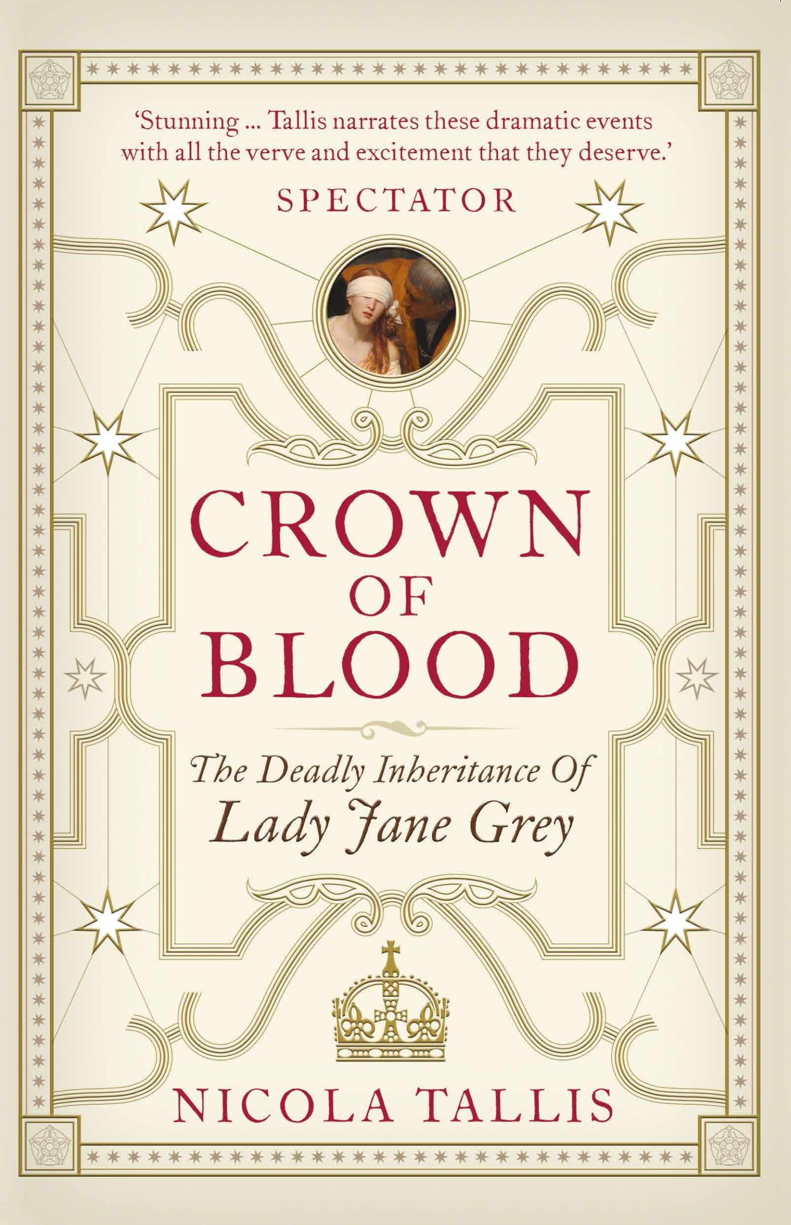 Crown of Blood: The Deadly Inheritance of Lady Jane Grey Biographies & Memoirs