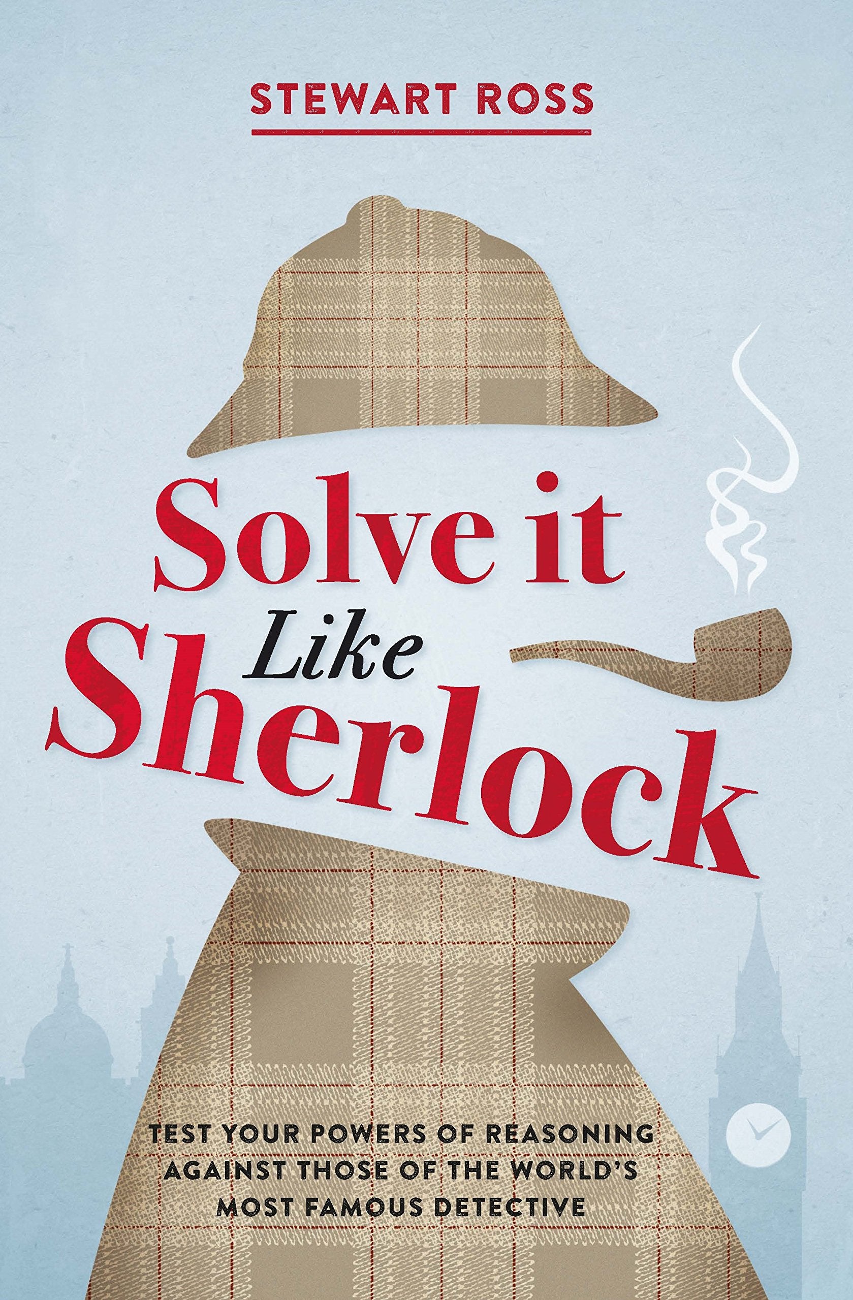 Solve It Like Sherlock: Test Your Powers of Reasoning Against Those of the World's Most Famous Detective Film, Art & Culture