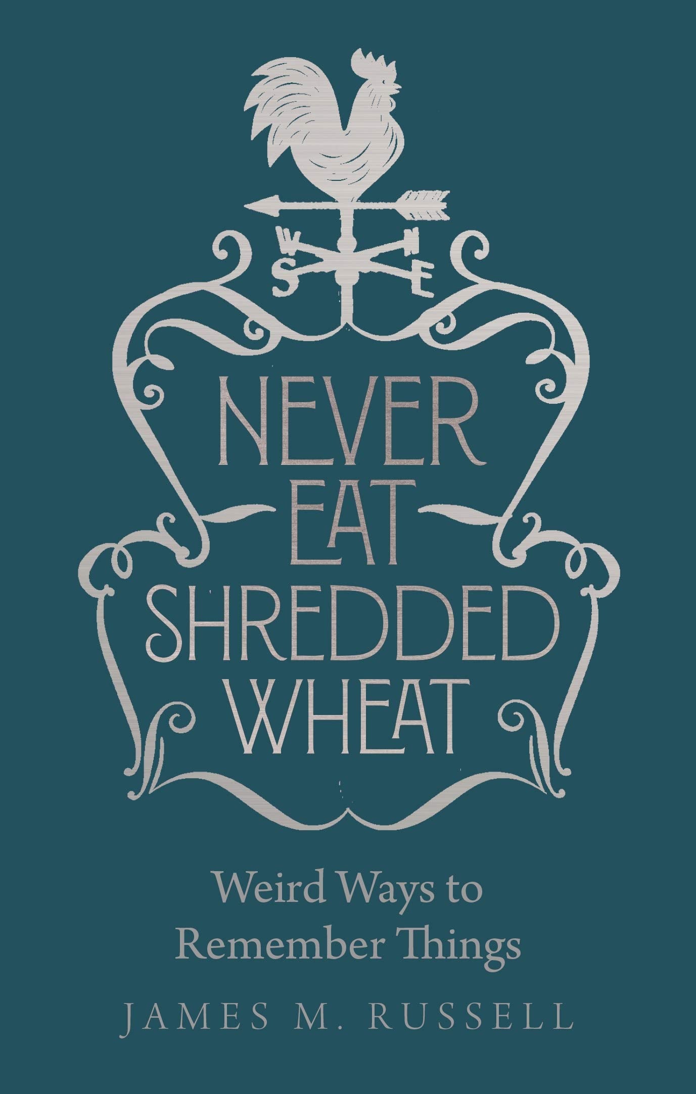 Never Eat Shredded Wheat: Weird Ways to Remember Things Lifestyle