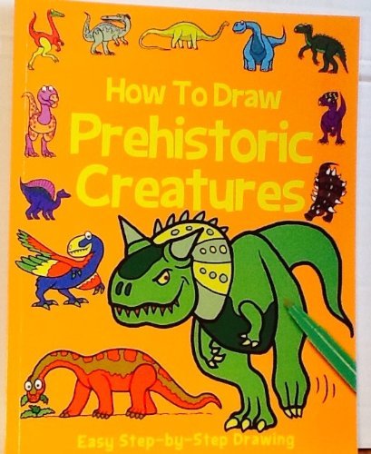 How to Draw Prehistoric Creatures ~ Awesome Unusual Collection of Dinosaurs ~ Over 50 Instructional Drawing Examples! Books