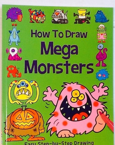 How to Draw Mega Monsters ~ Hilarious Unusual Collection of Monsters ~ Over 50 Instructional Drawing Examples! Books