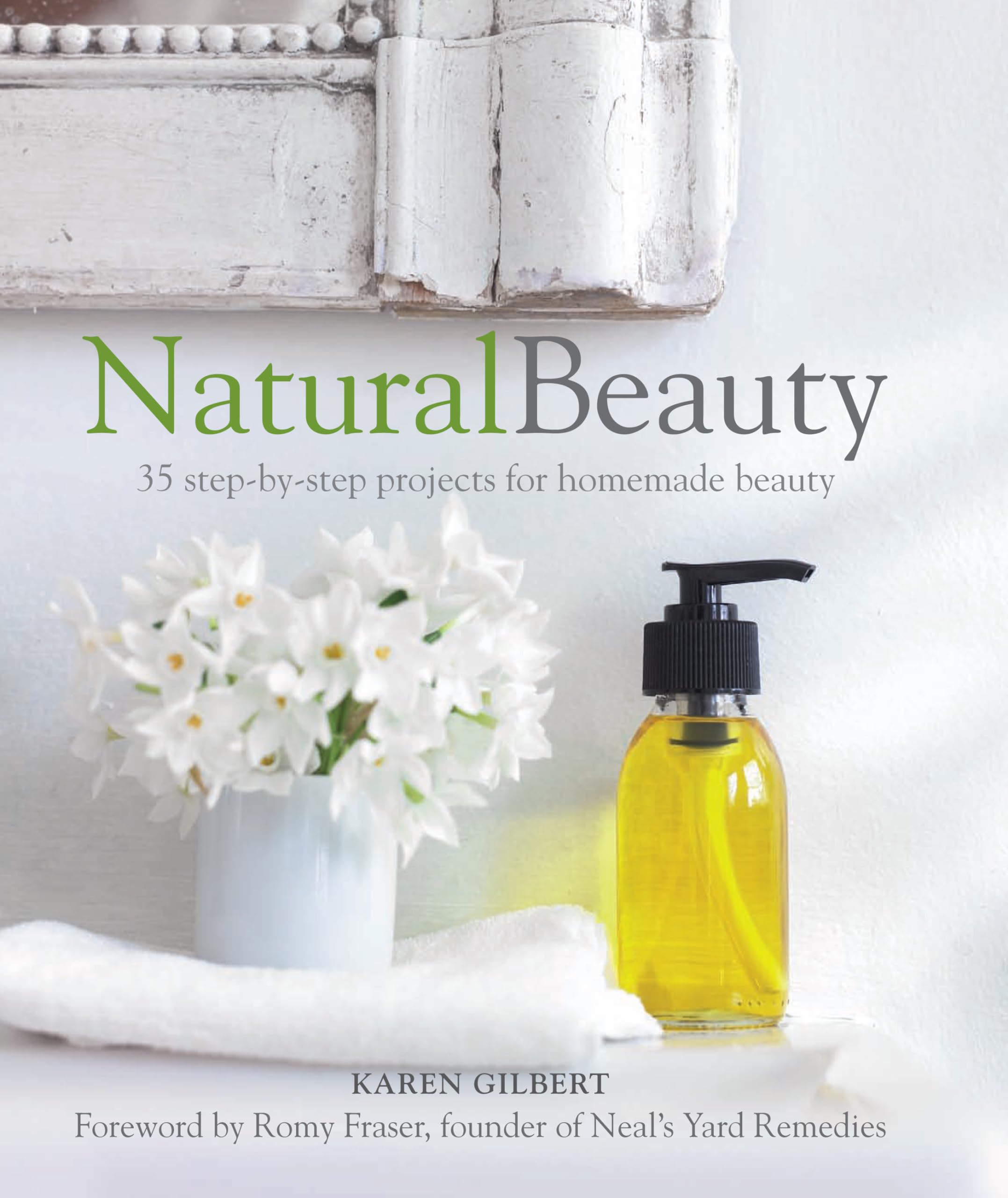 Natural Beauty: 35 step-by-step projects for homemade beauty book