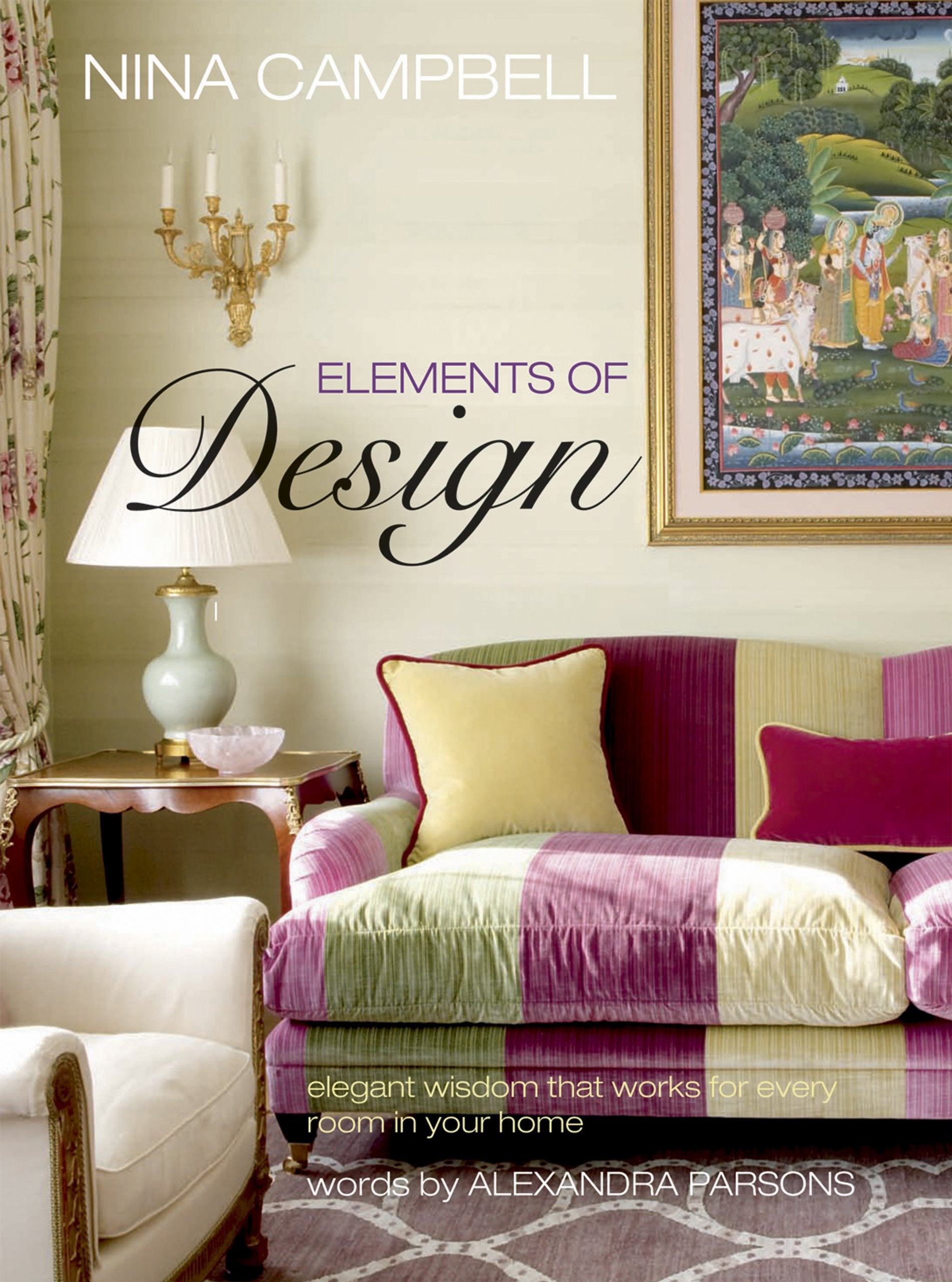 Nina Campbell Elements of Design: Elegant Wisdom That Works for Every Room in Your Home Business, Finance & Career