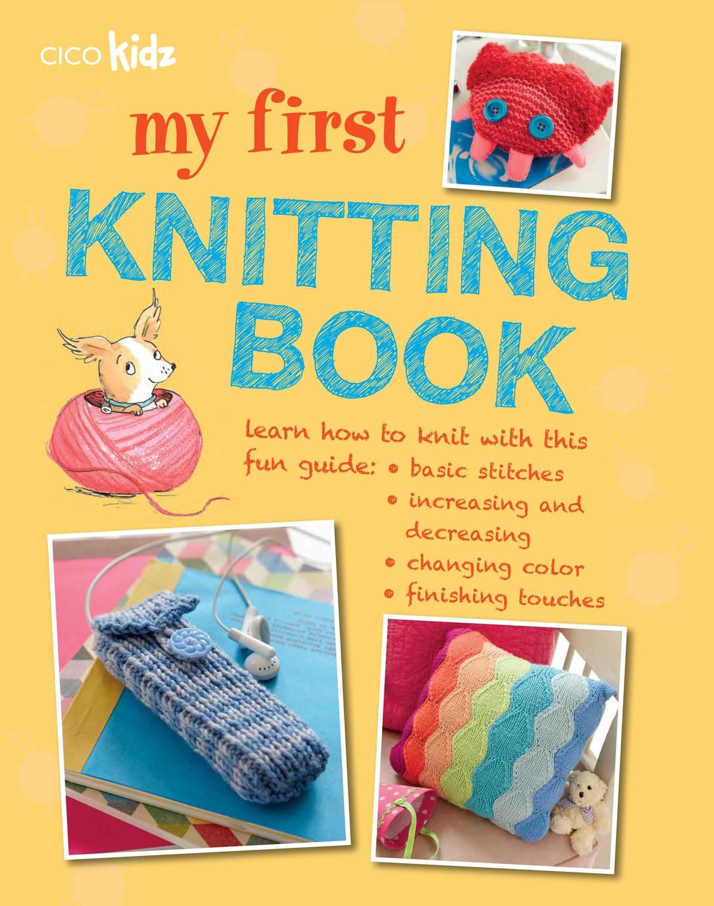 My First Knitting Book: 35 easy and fun knitting projects for children aged 7 years + book