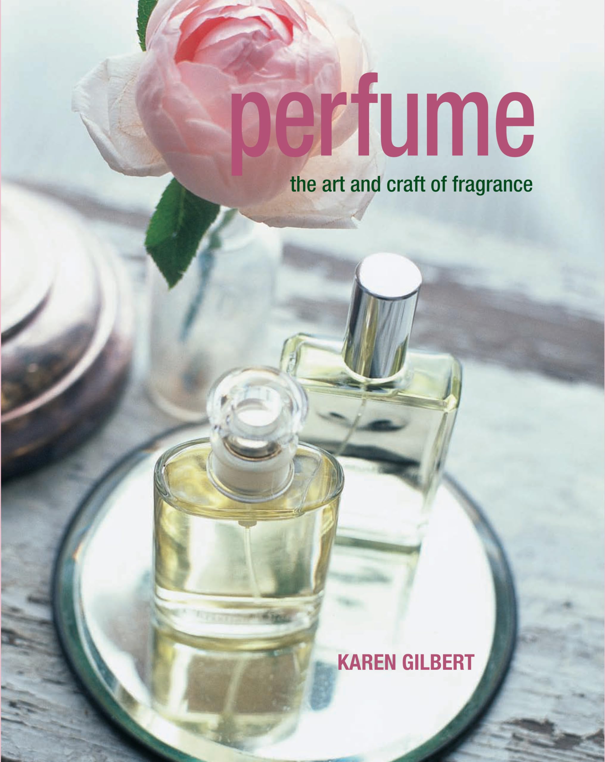 Perfume: The Art and Craft of Fragrance book