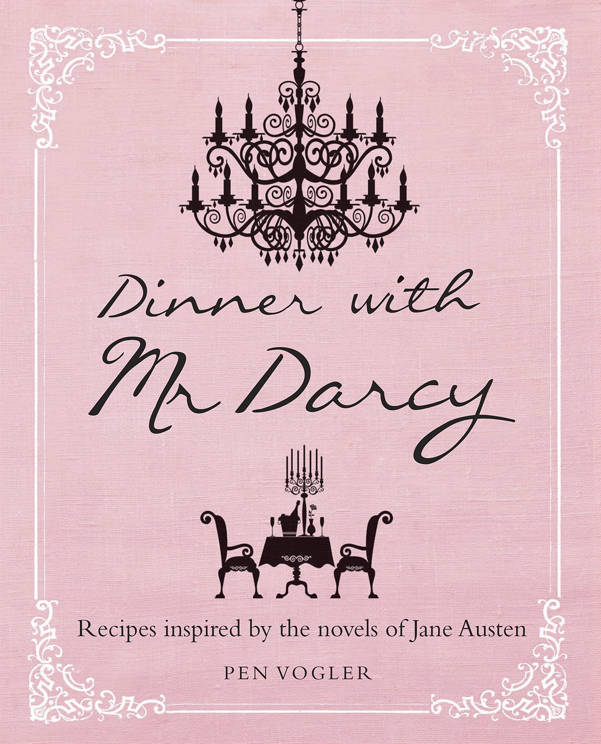 Dinner with Mr Darcy: Recipes Inspired by the Novels and Letters of Jane Austen Leisure, Home & Garden