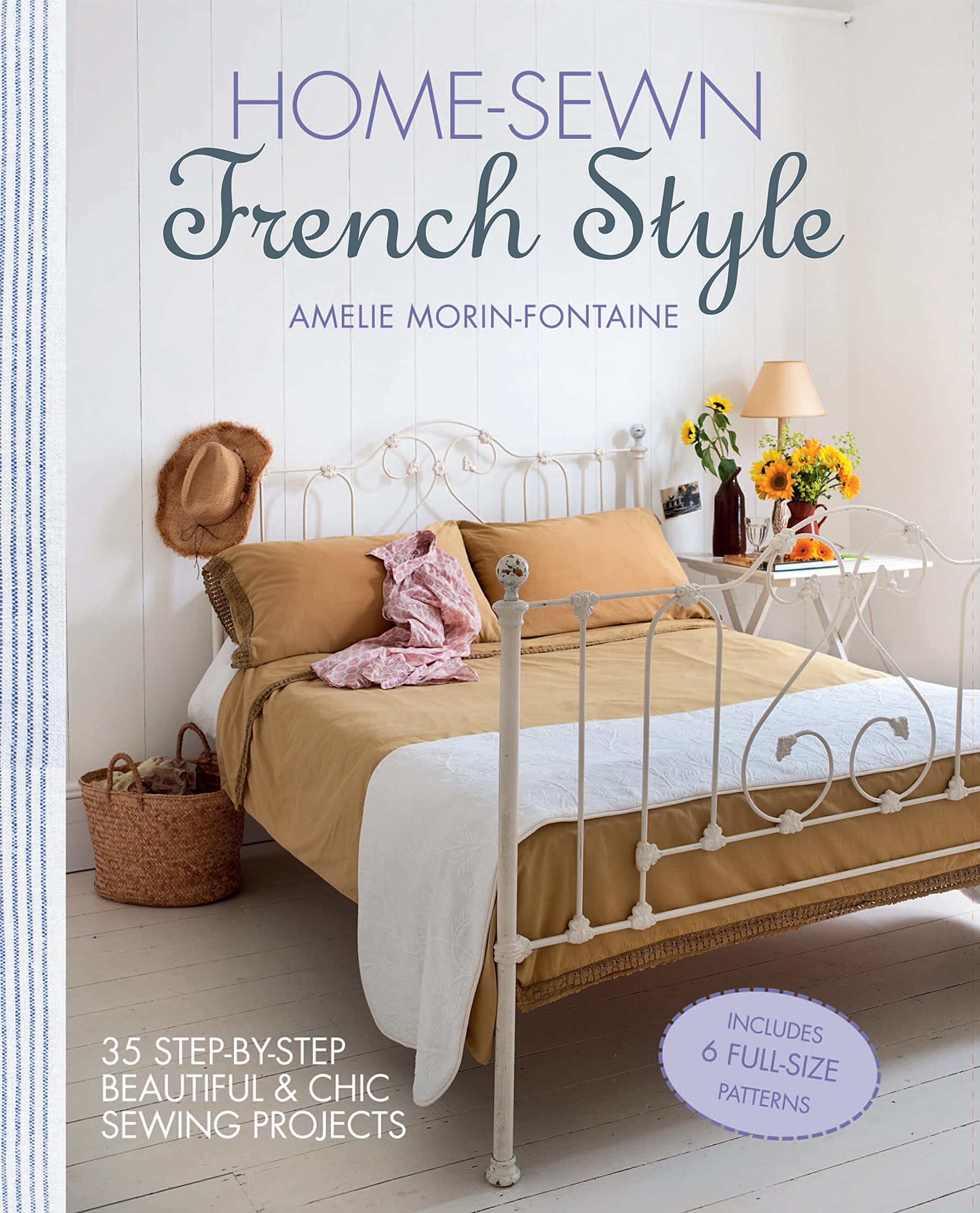 Home-Sewn French Style: 35 Step-by-Step Beautiful and Chic Sewing Projects Hobbies & Crafts