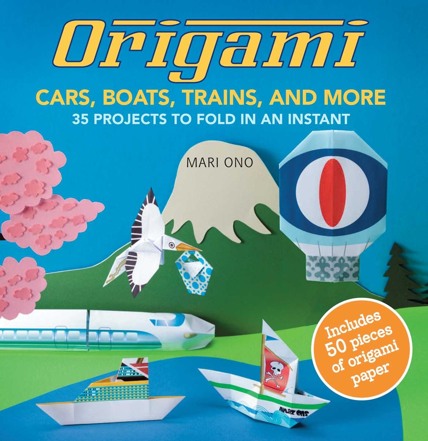 Origami Cars, Boats, Trains and more: 35 Projects to Fold in an Instant Hobbies & Crafts