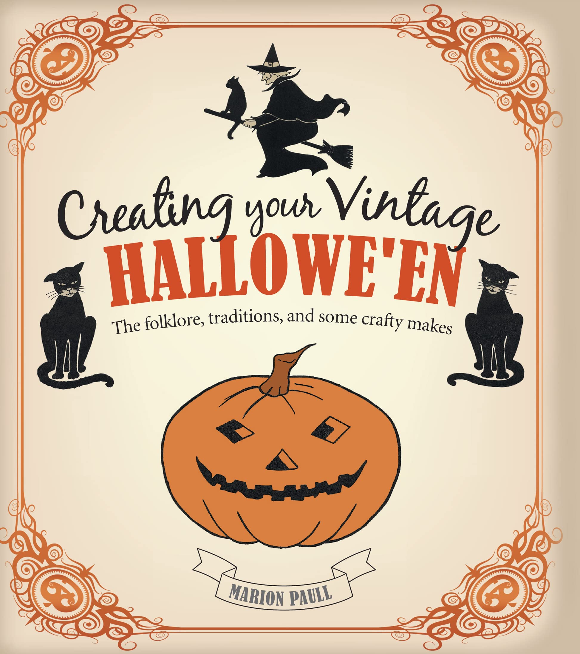 Creating Your Vintage Hallowe'en: The Folklore, Traditions, and Some Crafty Makes book