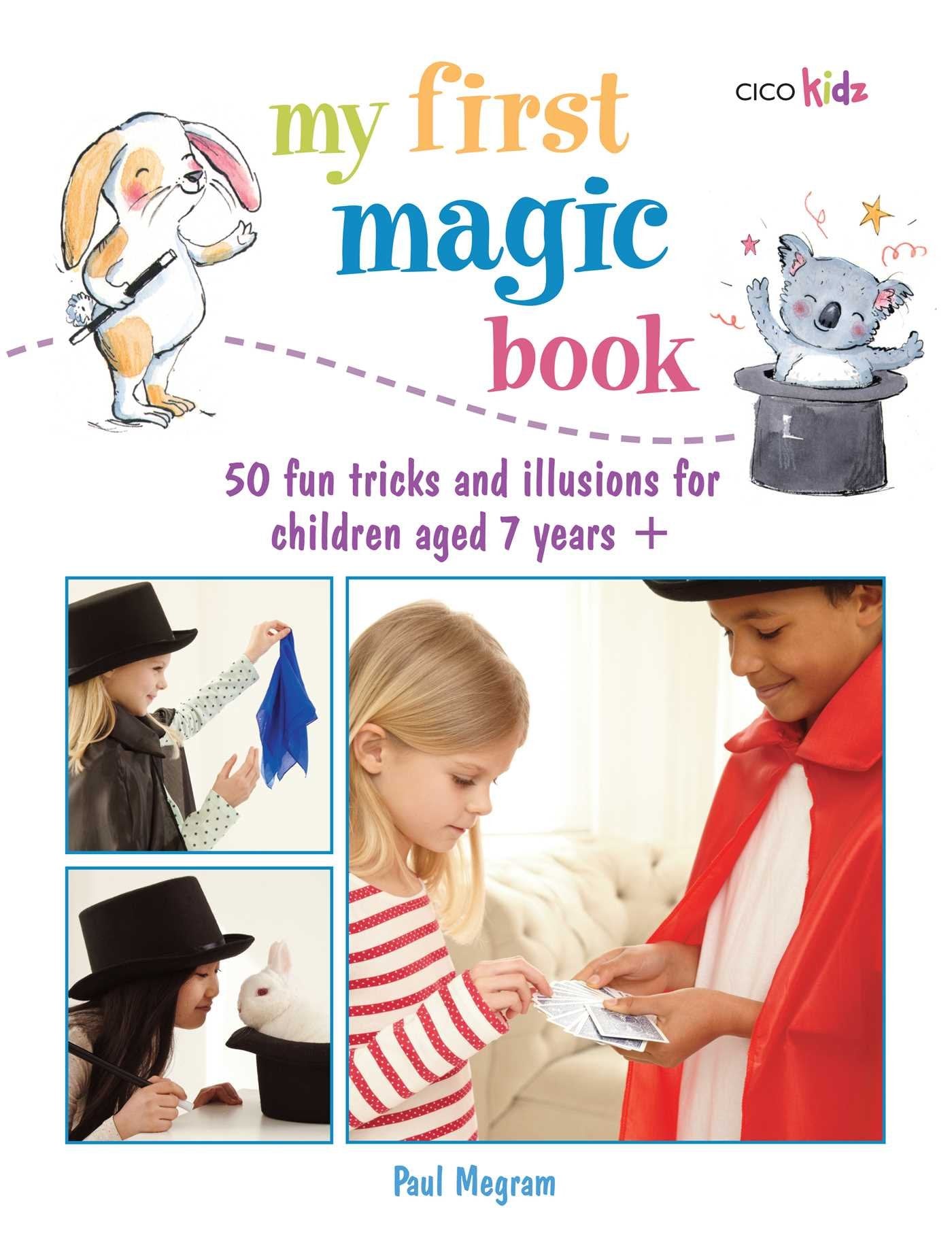 My First Magic Book: 50 Fun Tricks and Illusions for Children Aged 7 Years + (My First.......book) Non-fiction