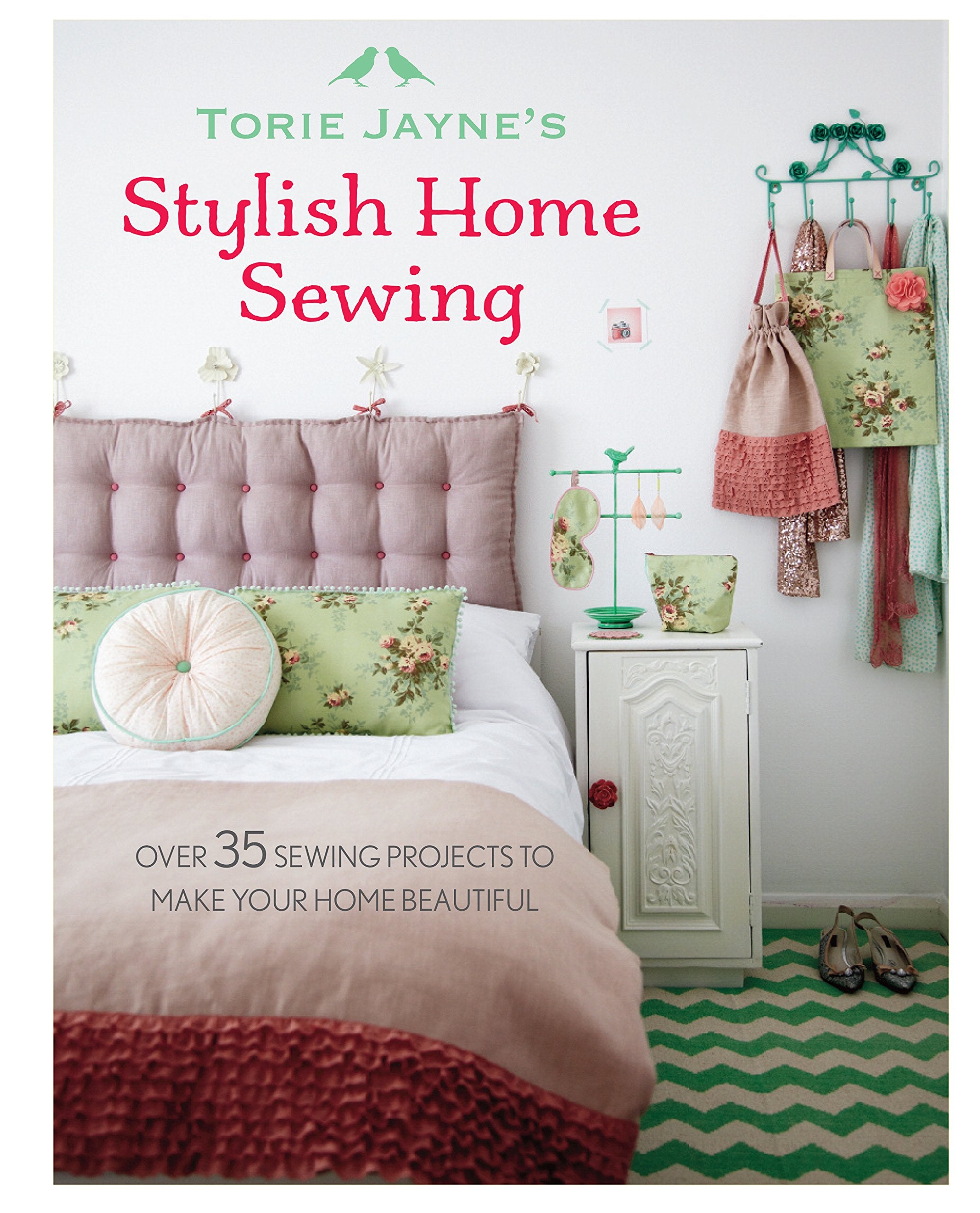 Torie Jayne's Stylish Home Sewing: Over 35 Sewing Projects to Make Your Home Beautiful Hobbies & Crafts