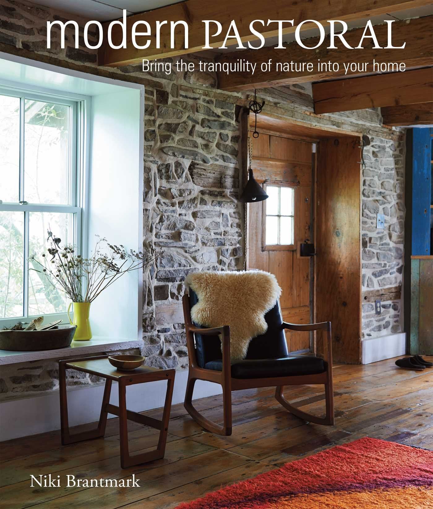Modern Pastoral: Bring the Tranquility of Nature into Your Home book
