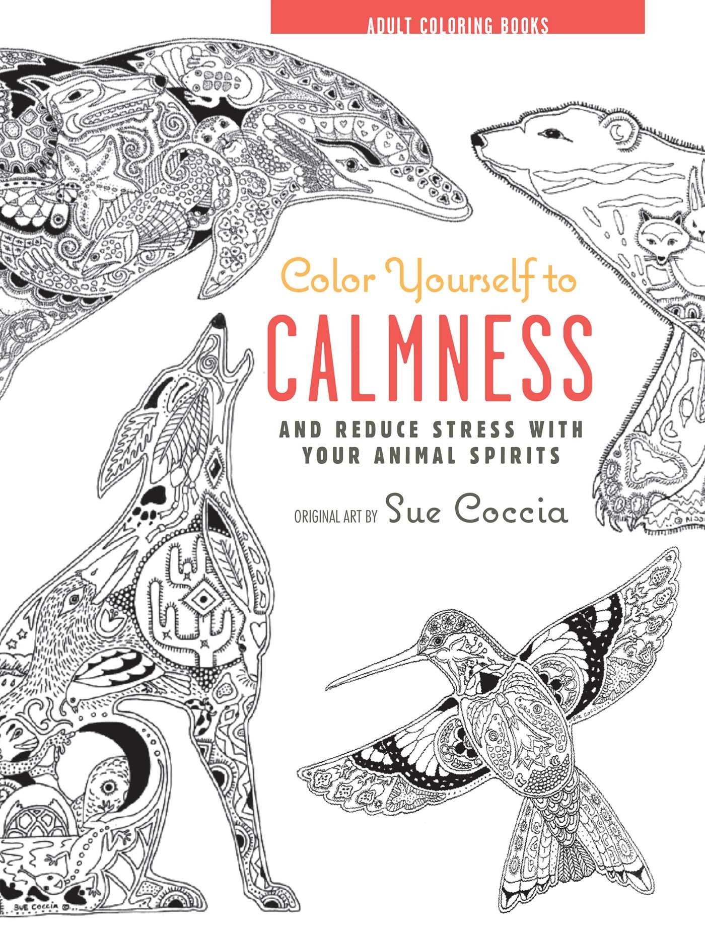 Color Yourself to Calmness: And Reduce Stress with These Animal Motifs (Adult Coloring Books) Film, Art & Culture