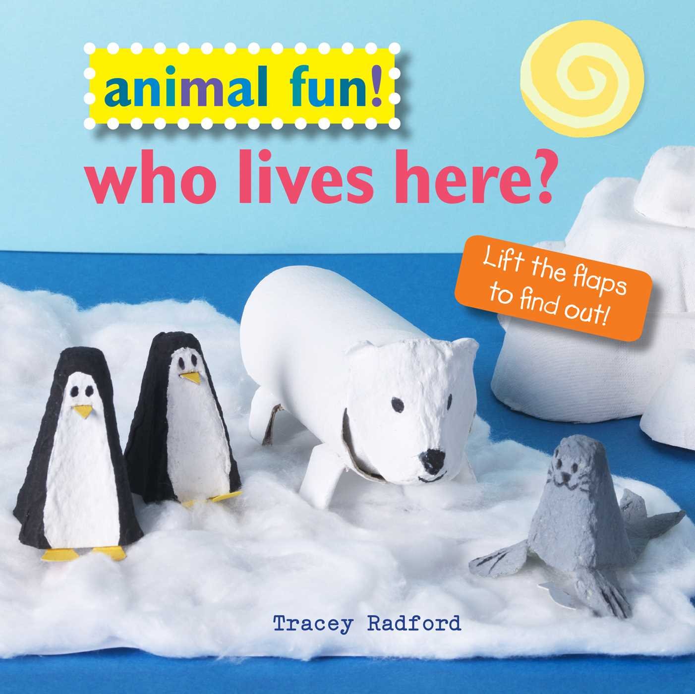 Animal Fun! Who Lives Here?: Lift the Flaps to Find Out! Non-fiction