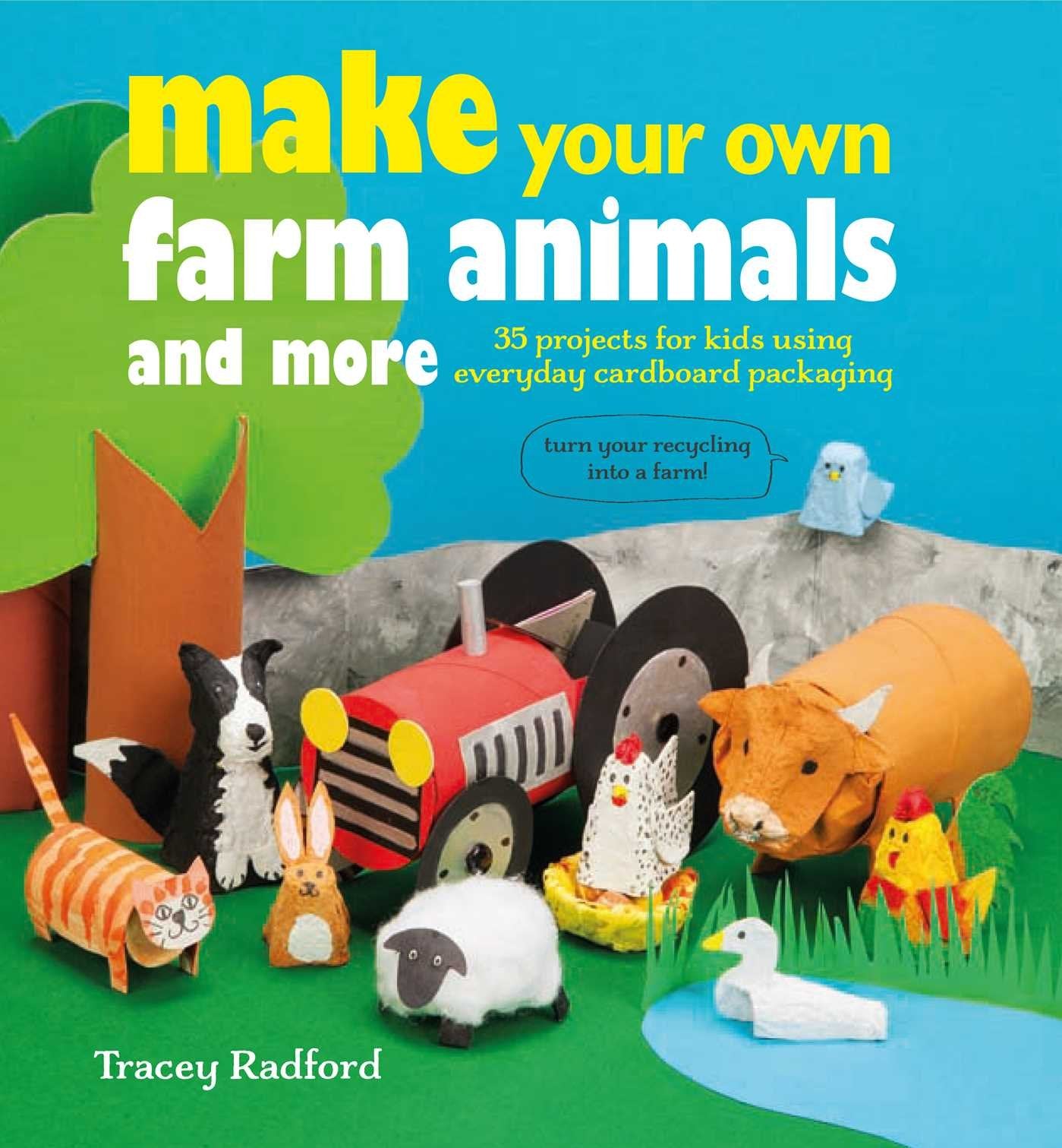 Make Your Own Farm Animals and More: 35 projects for kids using everyday cardboard packaging Hobbies & Crafts